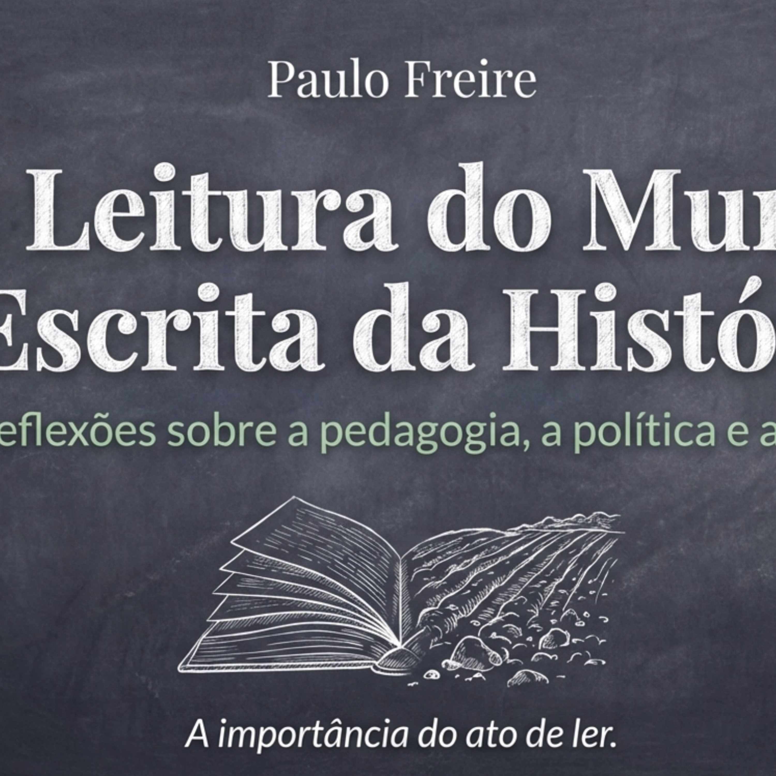 Paulo Freire: Reescrever a vida através da palavra