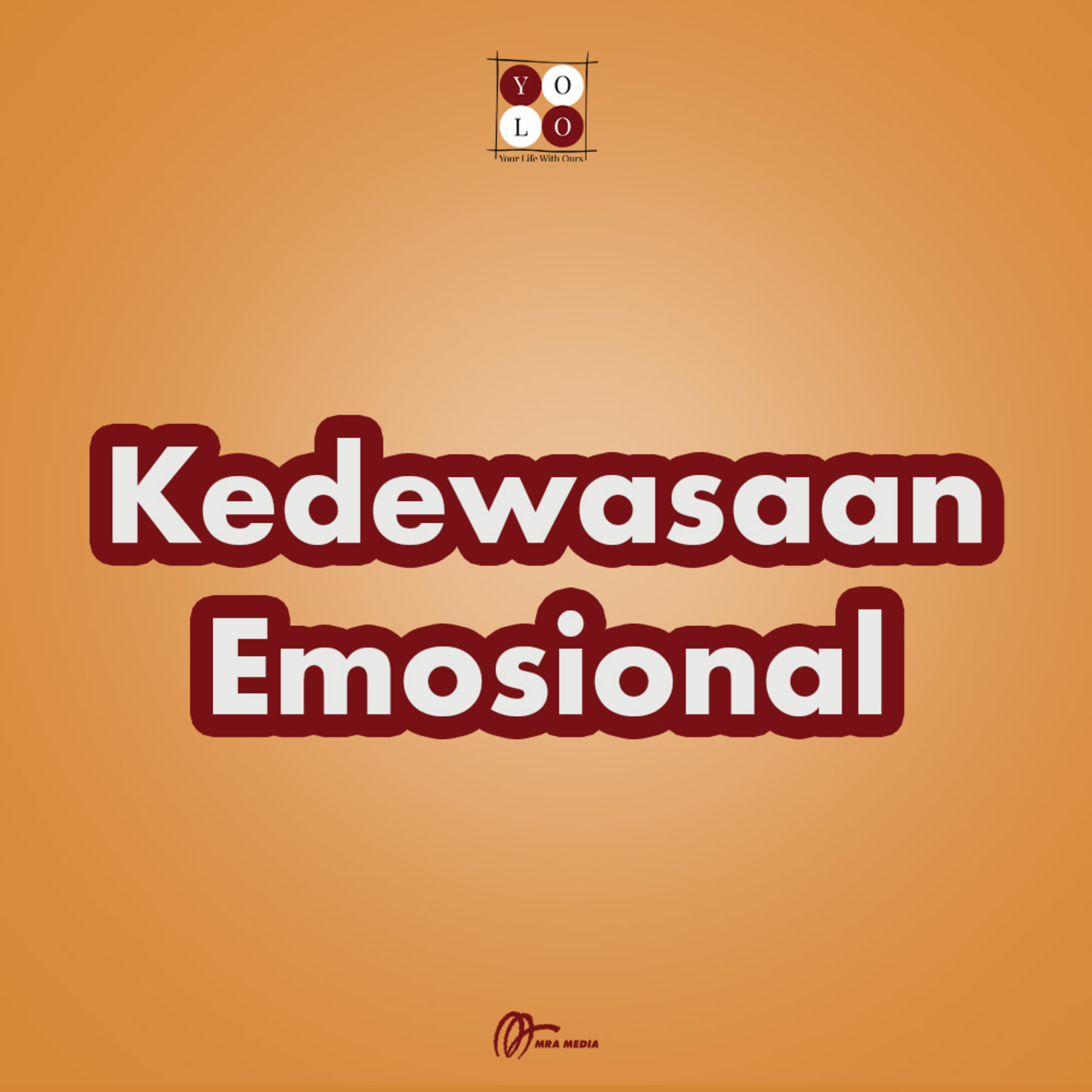 YOLO (YOur Life with Ours!) - 177 Kedewasaan Emosional