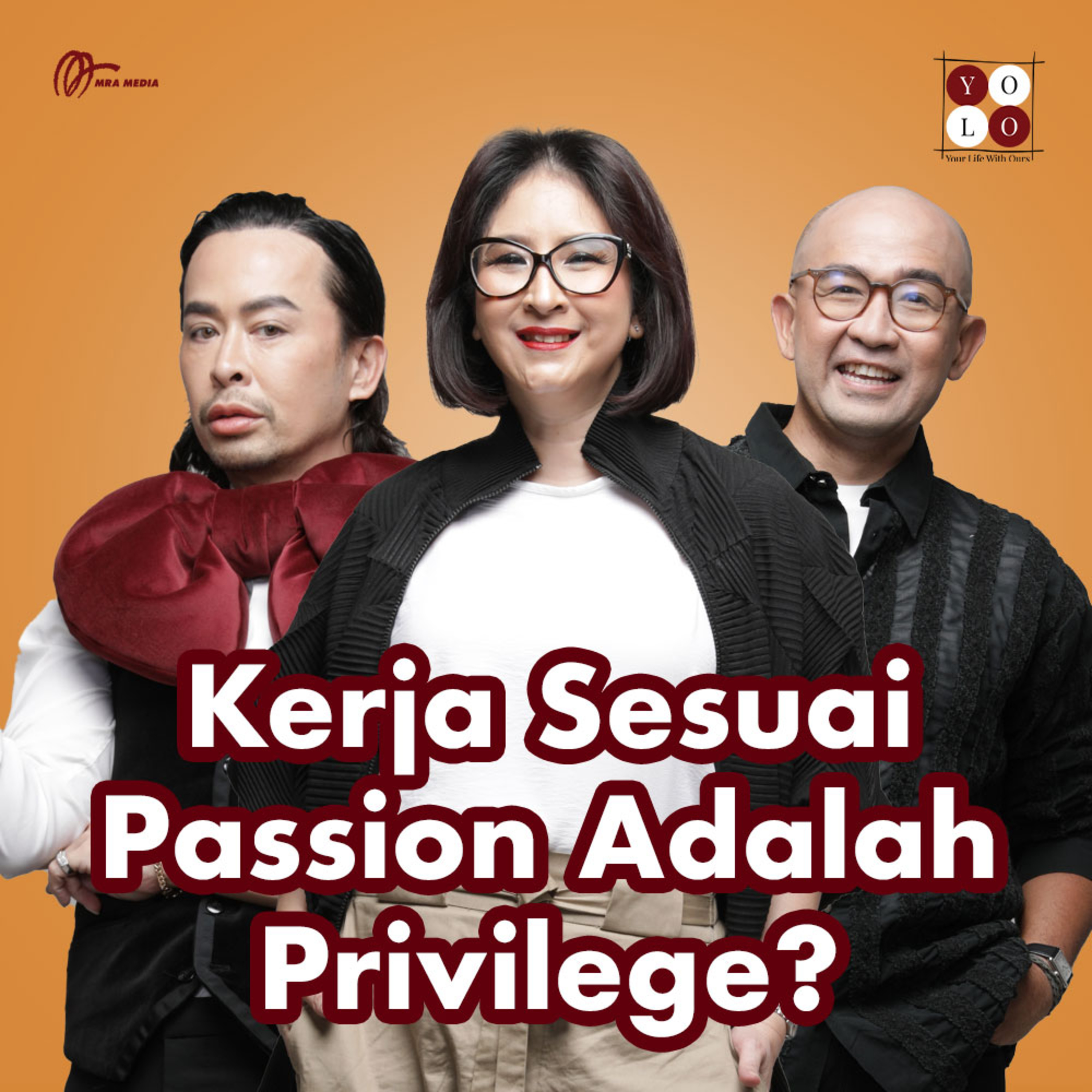 YOLO (YOur Life with Ours!) - 195 Kerja Sesuai Passion Adalah Privilege?