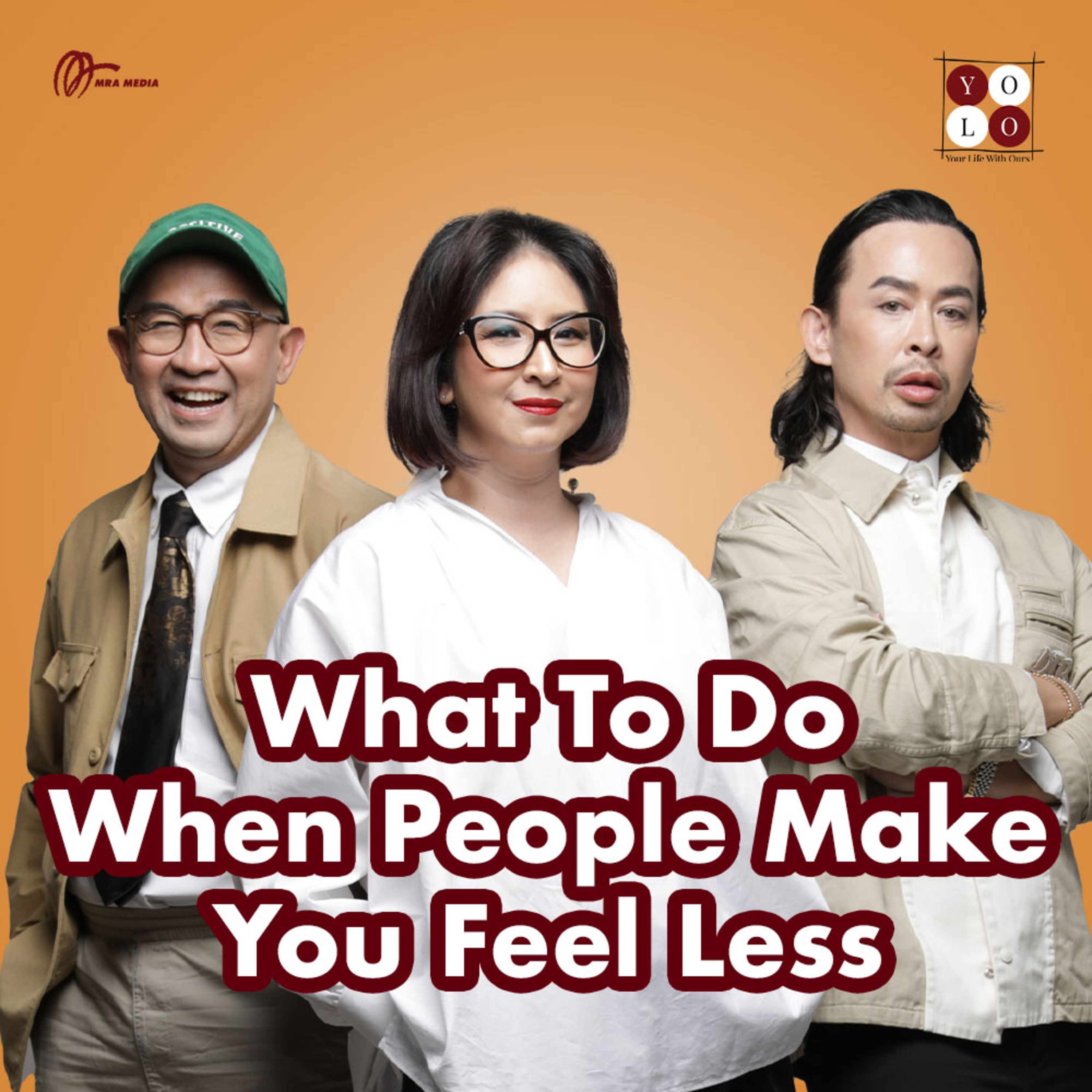YOLO (YOur Life with Ours!) - 202 What To Do When People Make You Feel Less