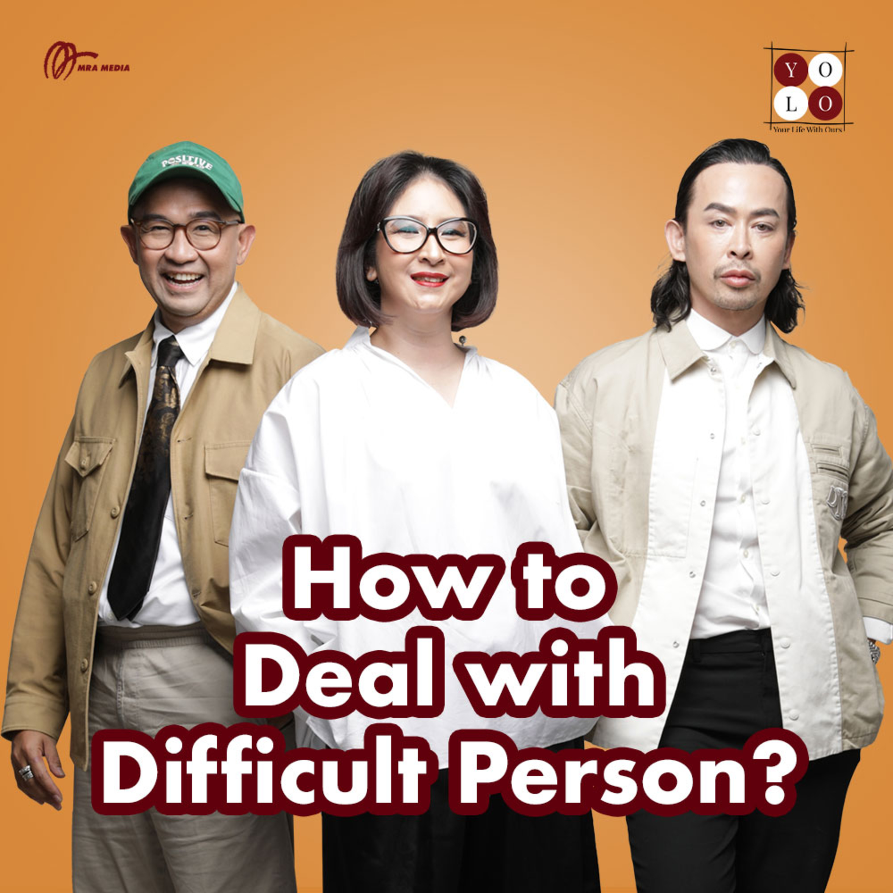 YOLO (YOur Life with Ours!) - 207 How to Deal with Difficult People?