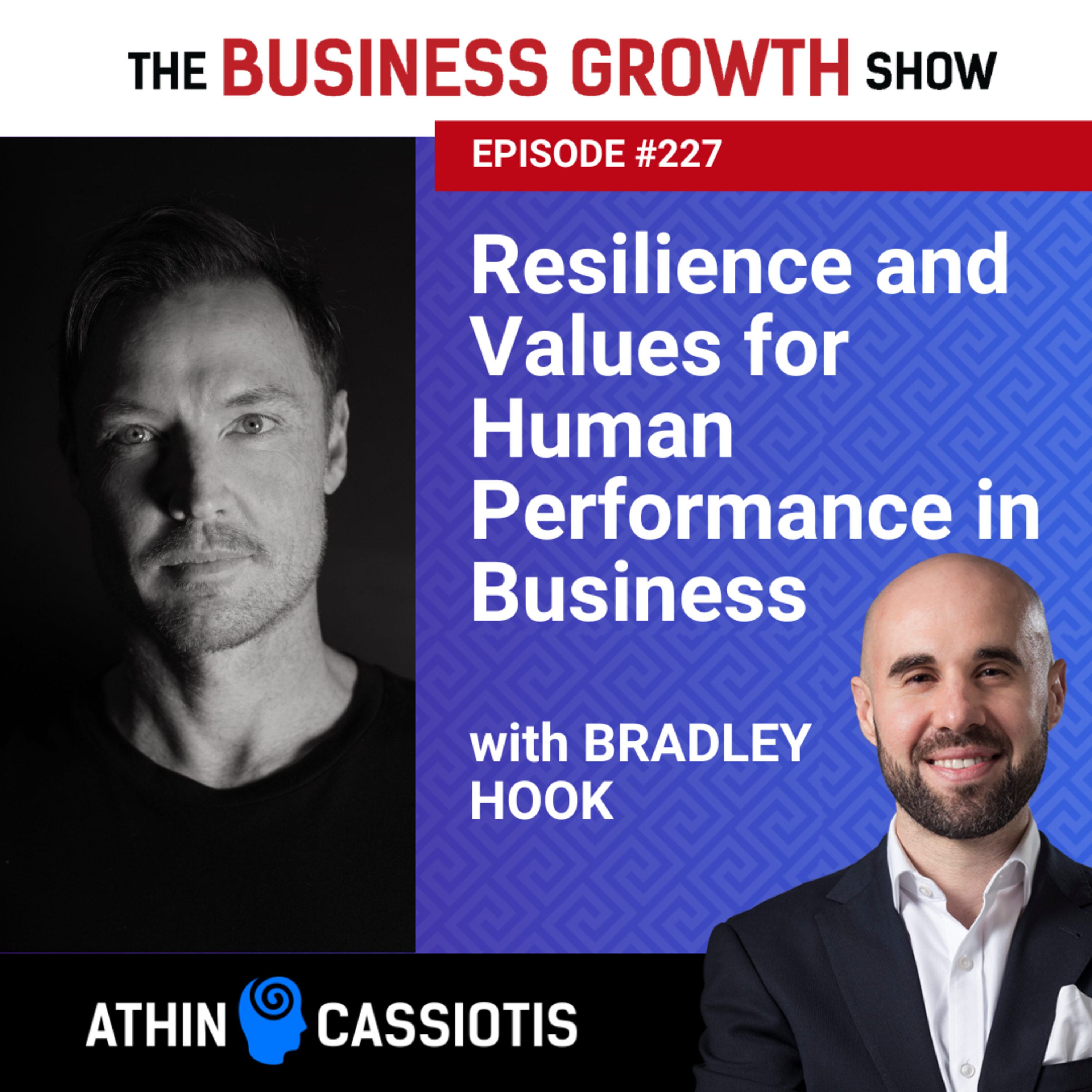 EP227 - Resilience and Values for Human Performance in Business with Bradley Hook