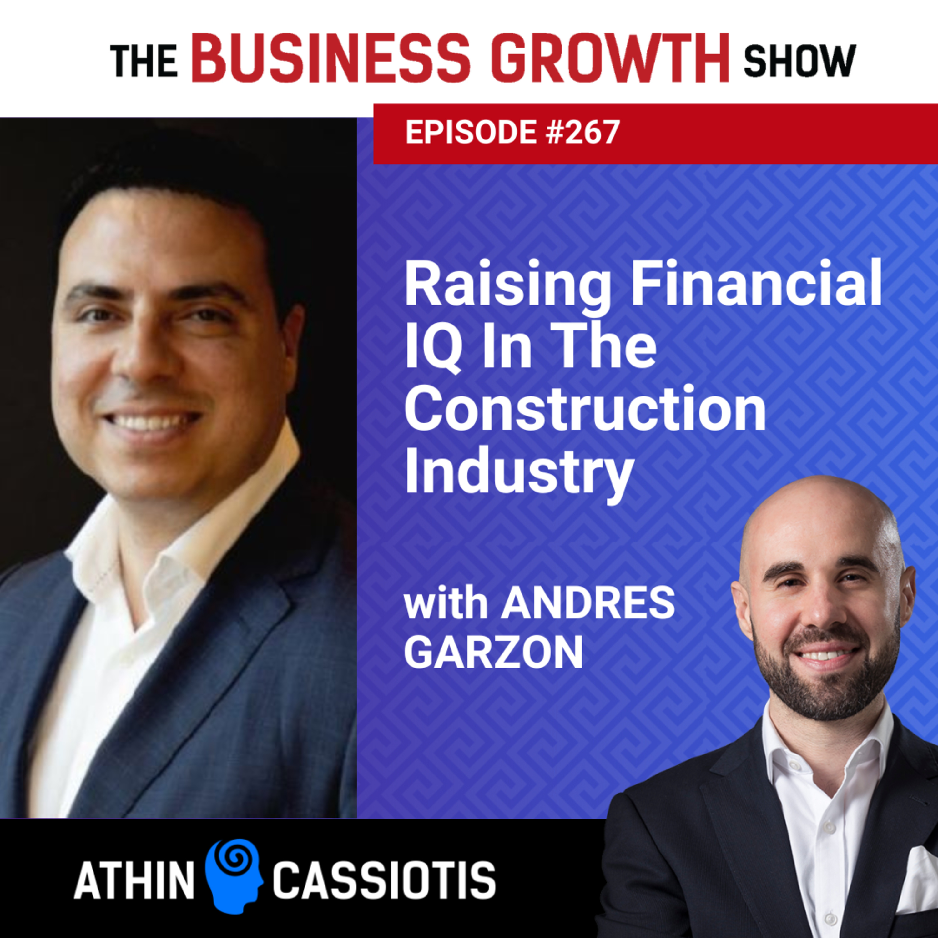 EP267 - Raising Financial IQ In The Construction Industry with Andres Garzon