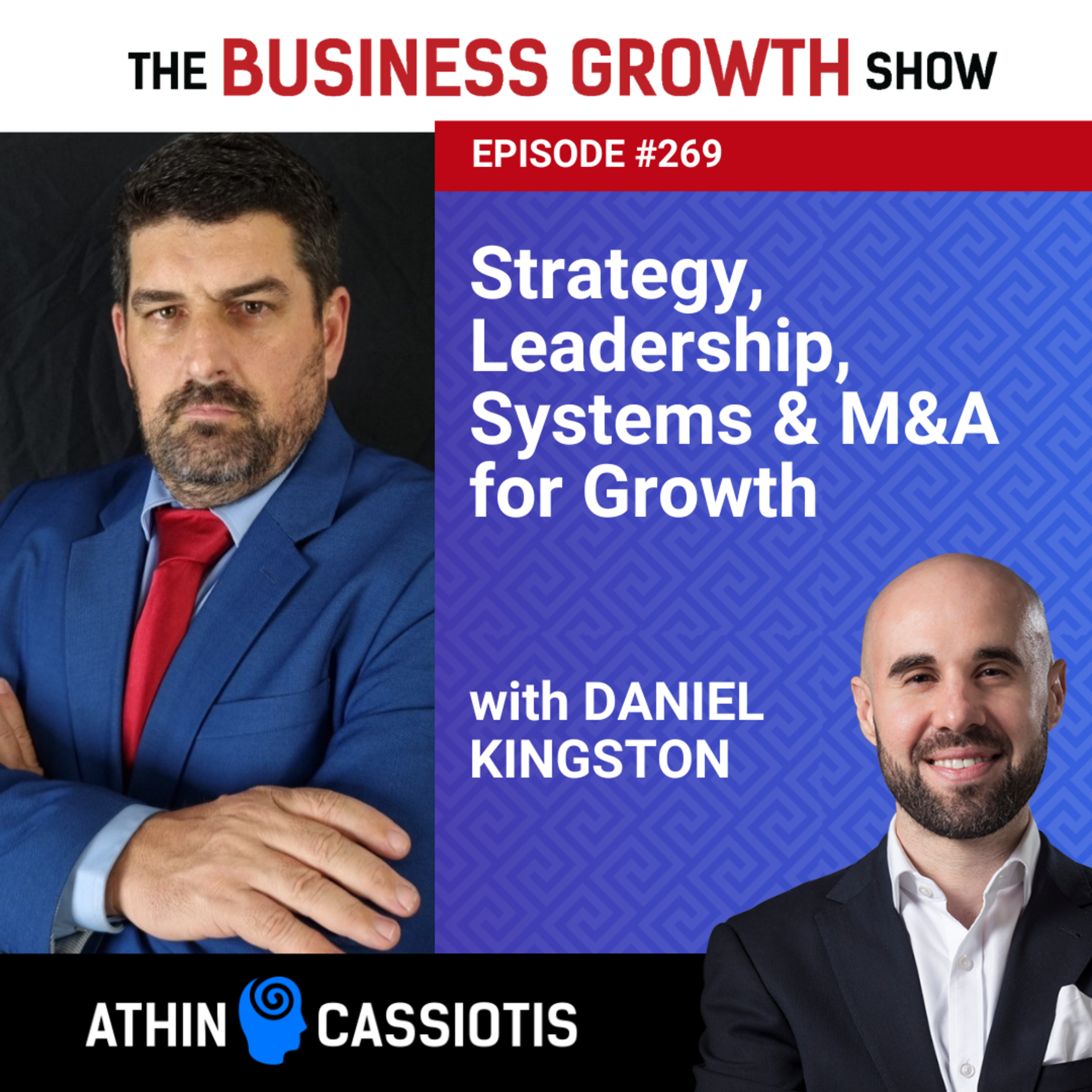EP269 - Strategy, Leadership, Systems & M&A for Growth with Daniel Kingston