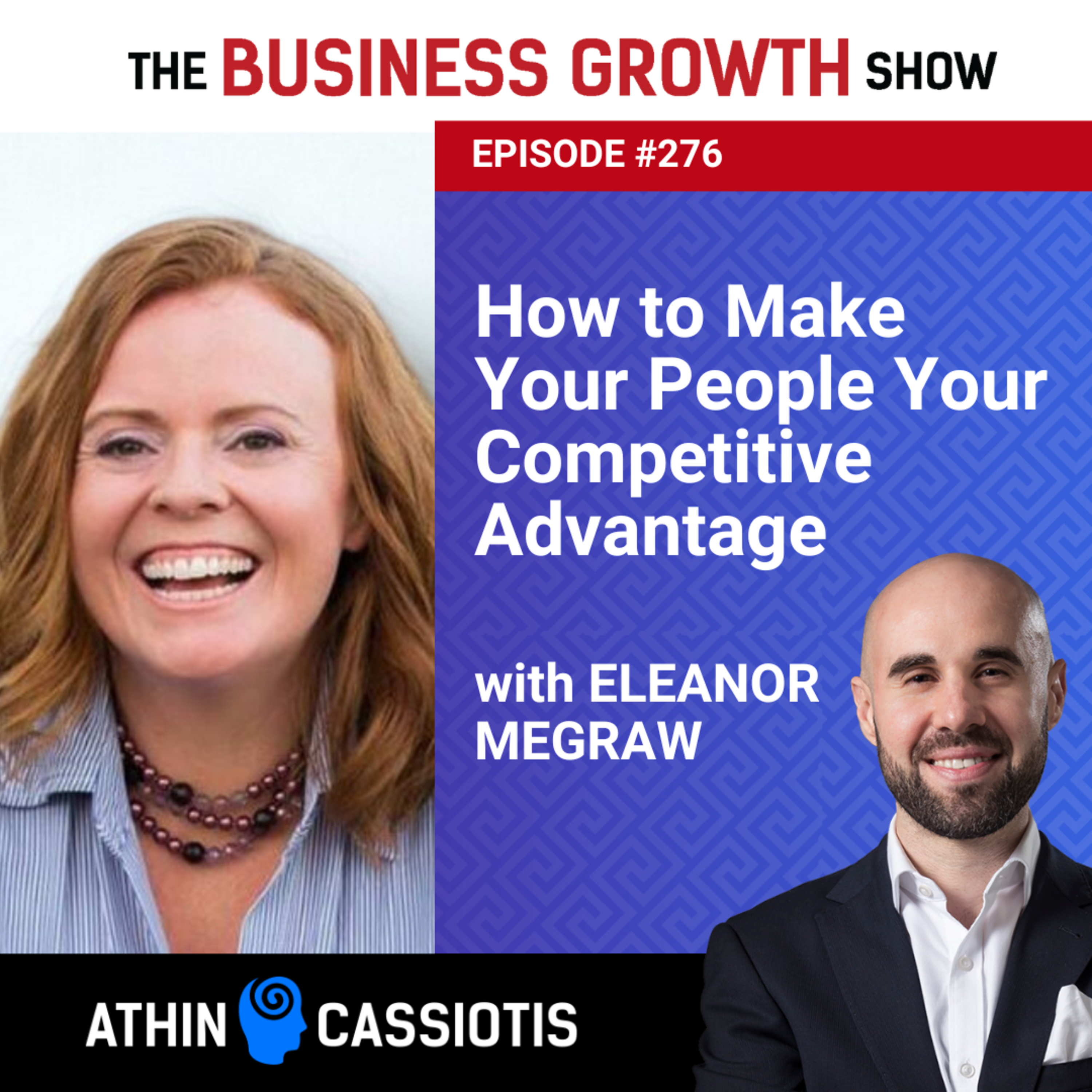 EP276 - How to Make Your People Your Competitive Advantage with Eleanor Megraw