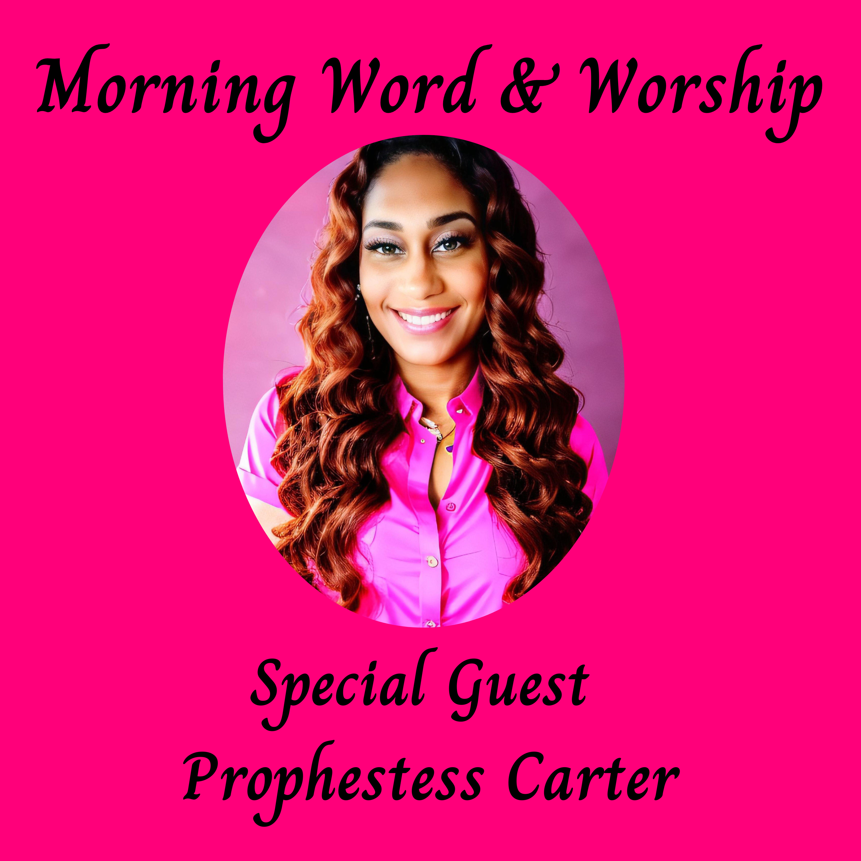 Morning Word & Worship - Special Guest - Prophetess Carter episode artwork