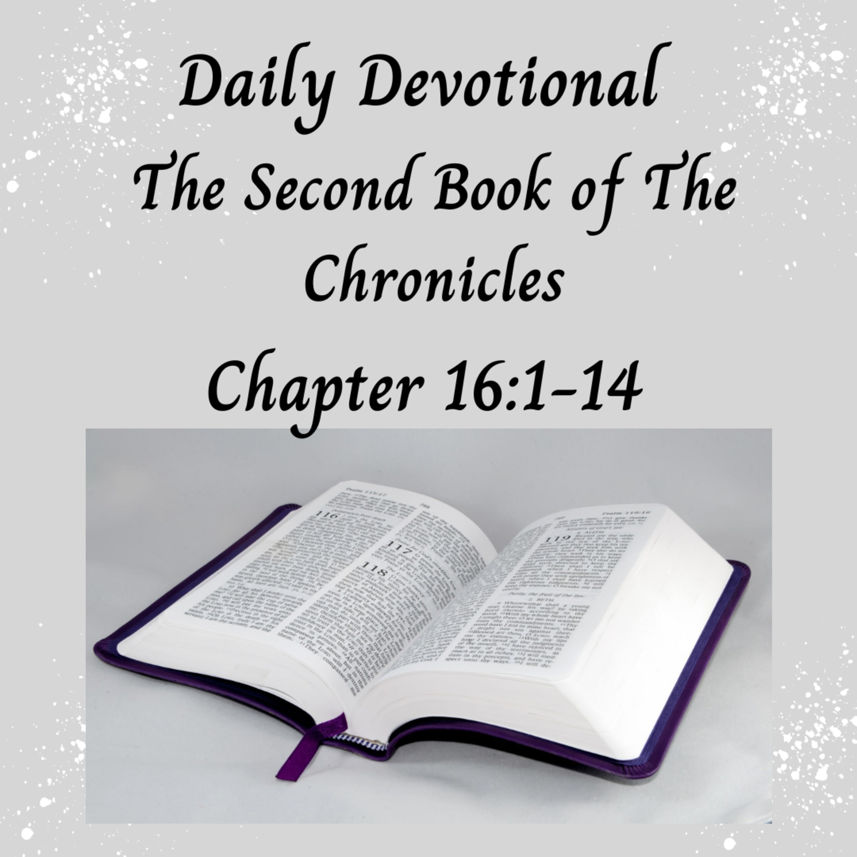 Daily Devotional - II Chronicles 16:1-14 - Asa's Treaty with Syria & Illness& Death of Asa episode artwork