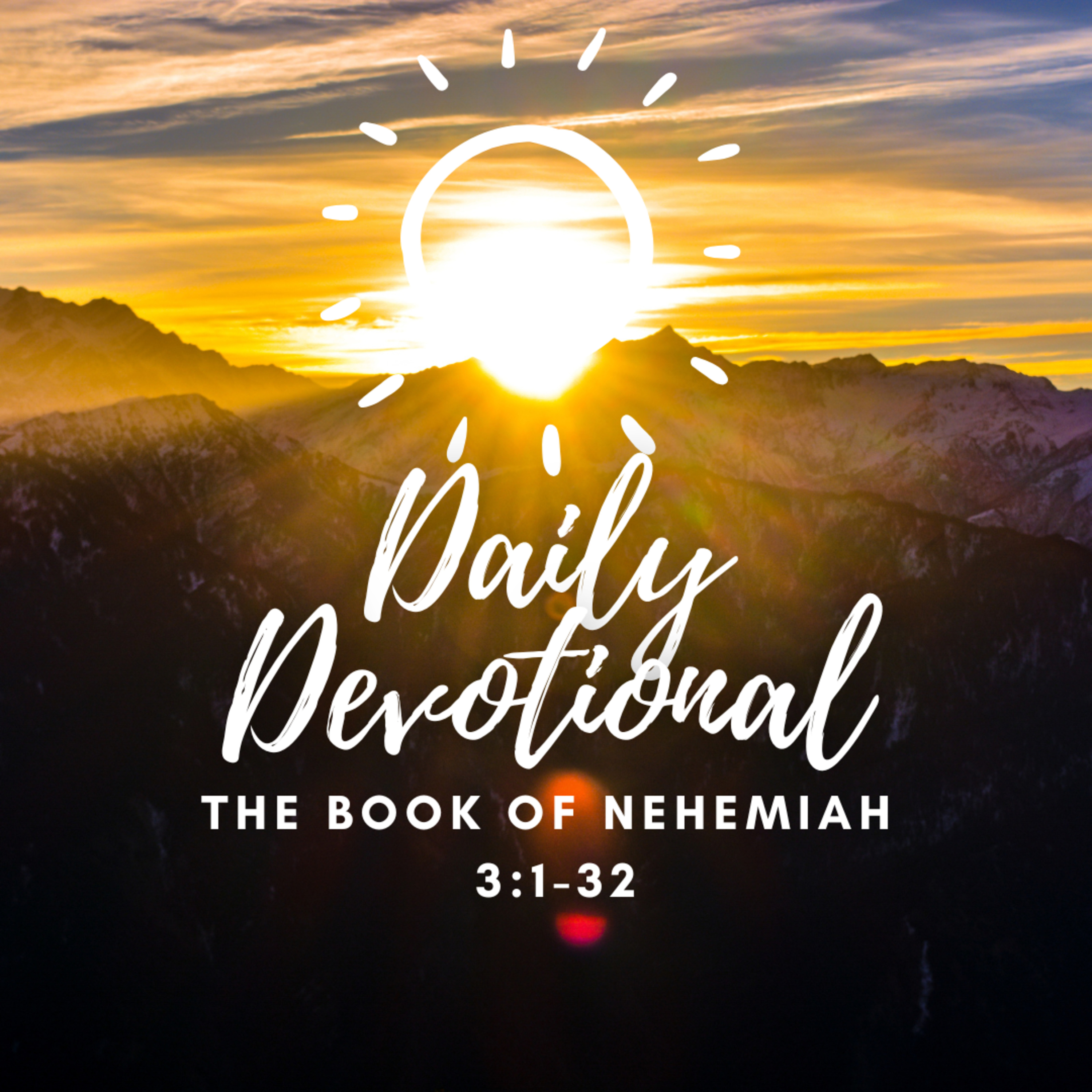 Daily Devotional - Nehemiah 3:1-32 - Rebuilding The Wall & The Builders episode artwork