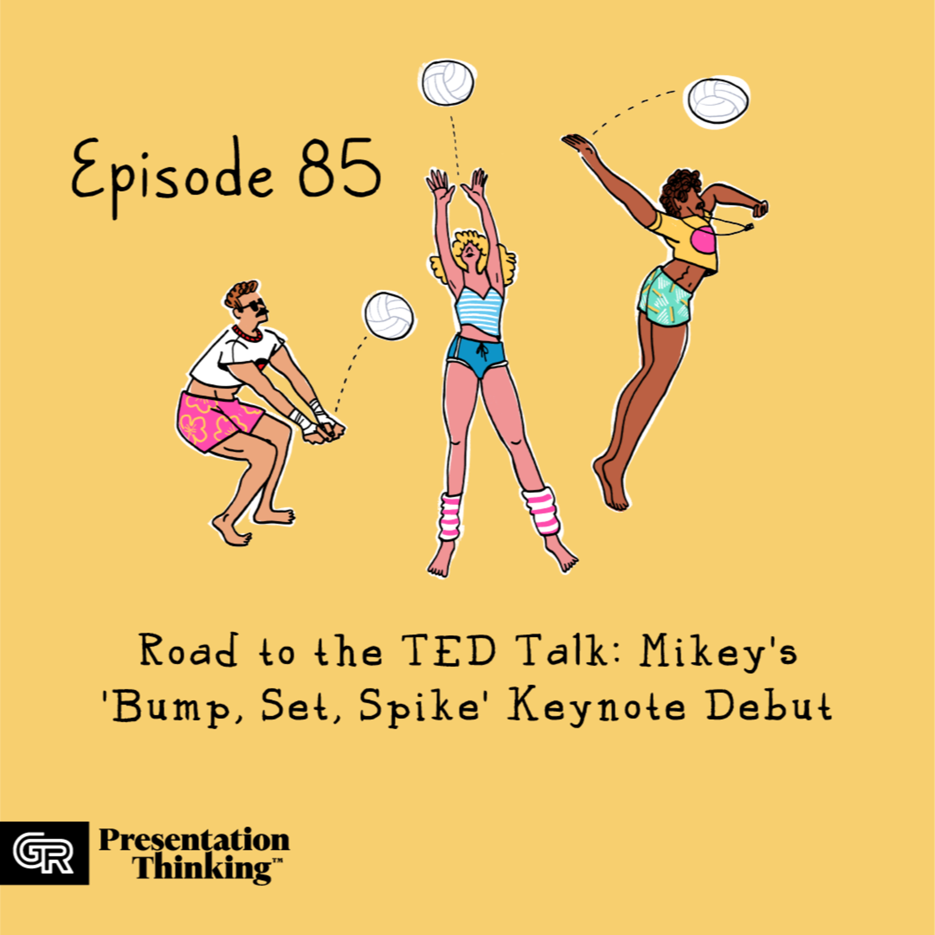 #85. Road to the TED Talk: Mikey’s “Bump, Set, Spike” Keynote Debut episode artwork