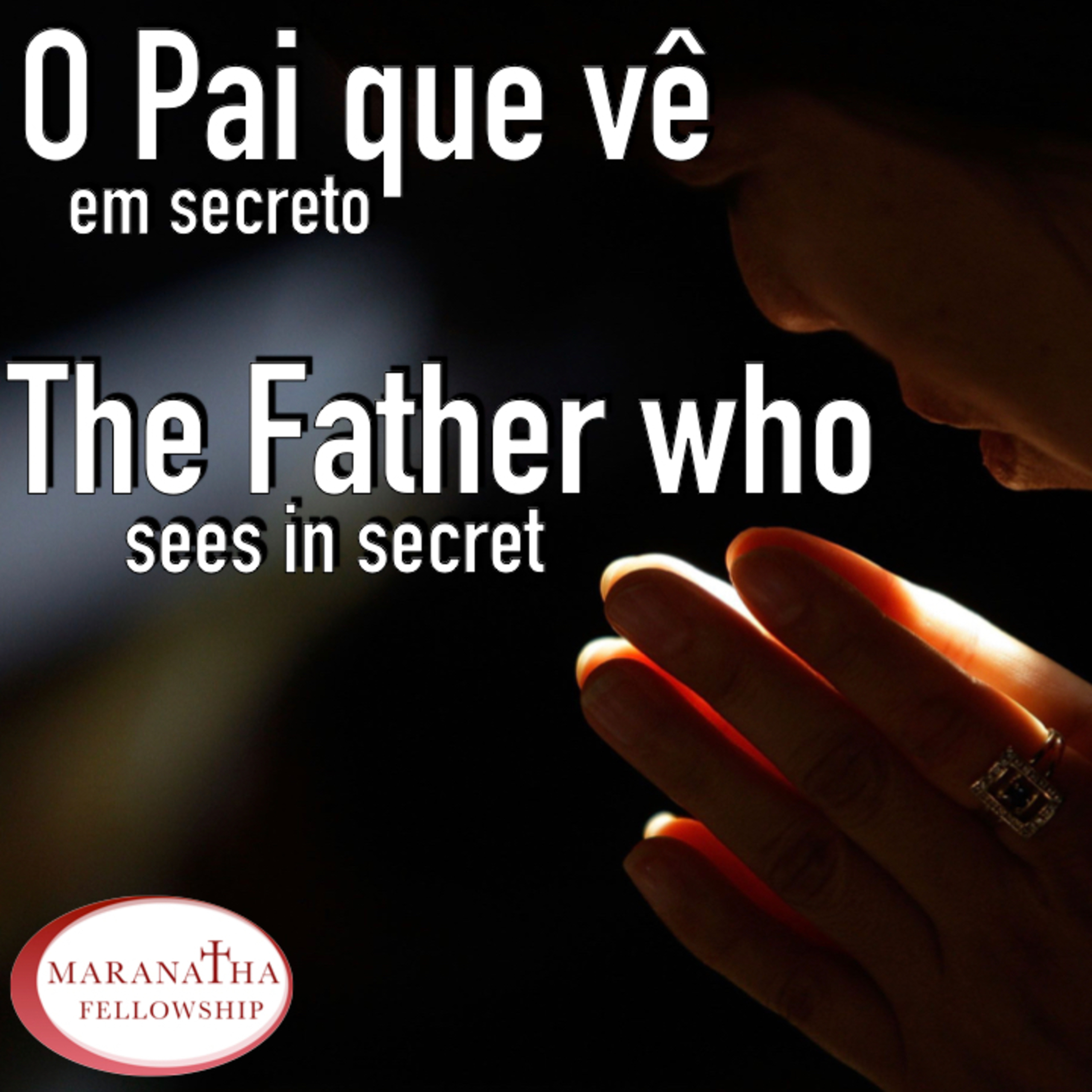 MFJ - O Pai que vê em secreto (The Father who sees in secret) episode artwork