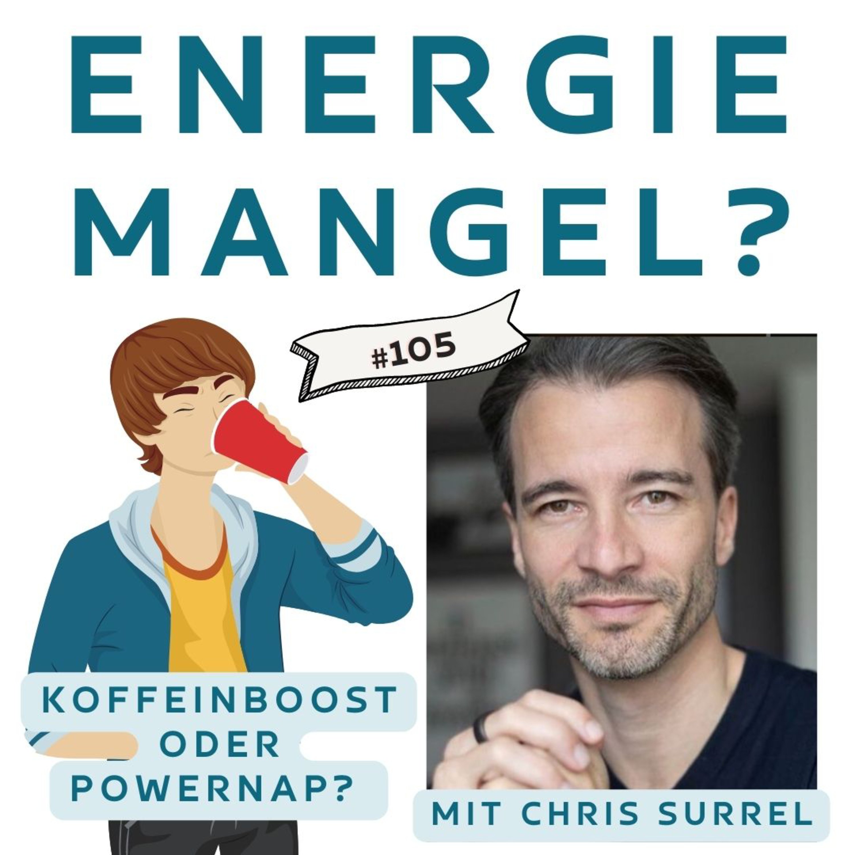 #105 - Hilfe, ich habe Energiemangel! - Koffeinboost oder Powernap? | Intw. Chris Surrel episode artwork