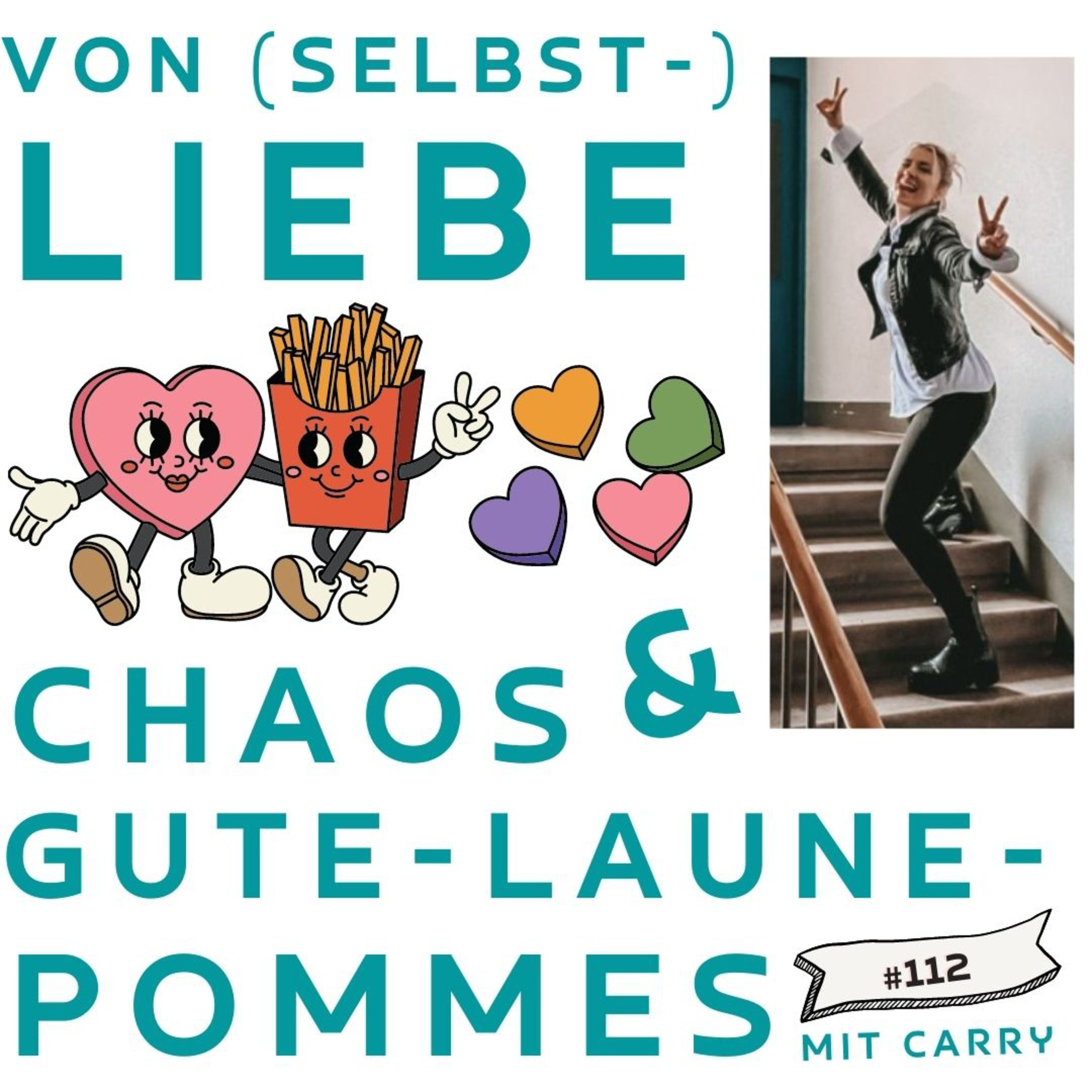 #112 - Von (Selbst-)liebe, Chaos & Gute-Laune-Pommes | Intw. mit Carry episode artwork