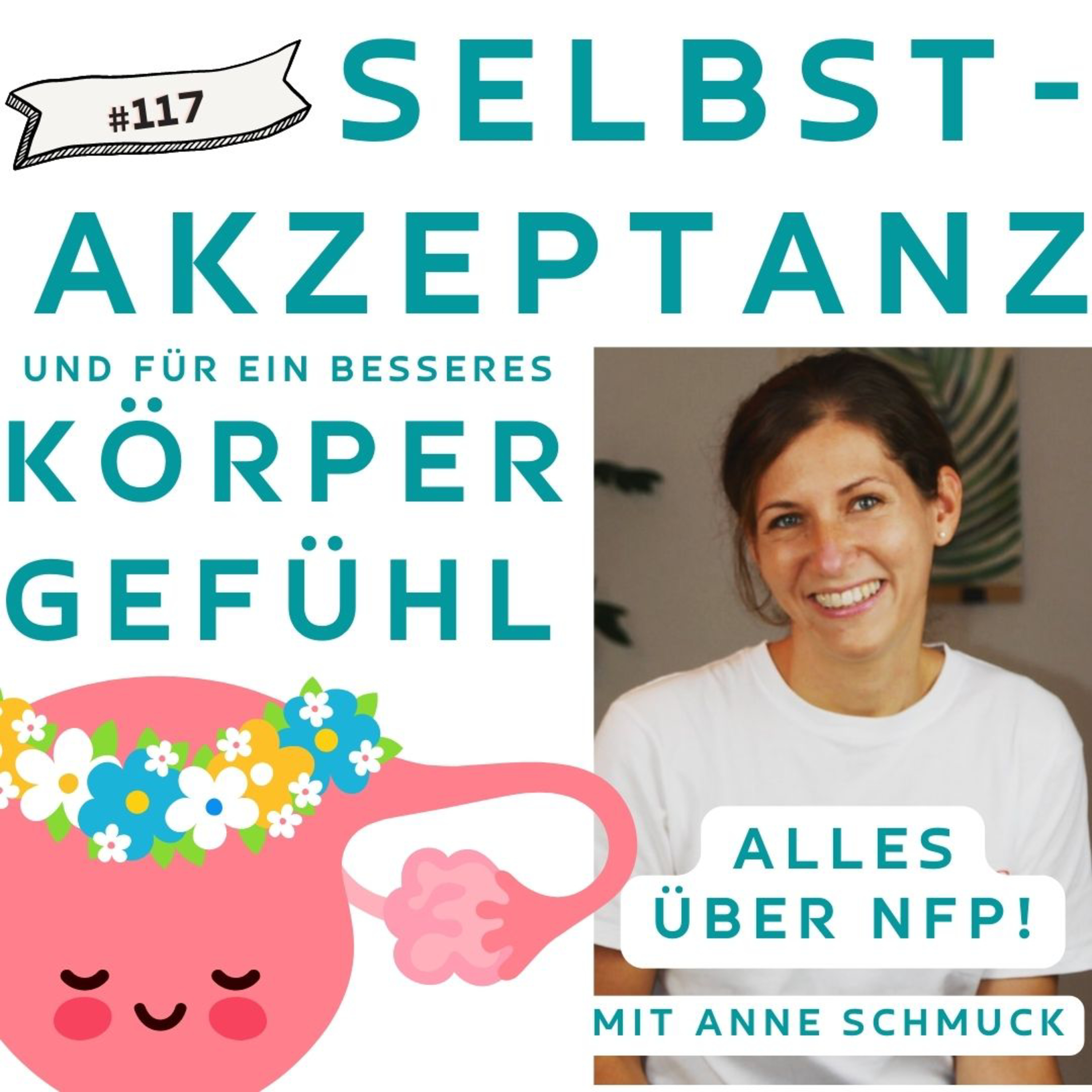 #117 - Selbstakzeptanz und ein besseres Körpergefühl mit NFP | Anne Schmuck  episode artwork