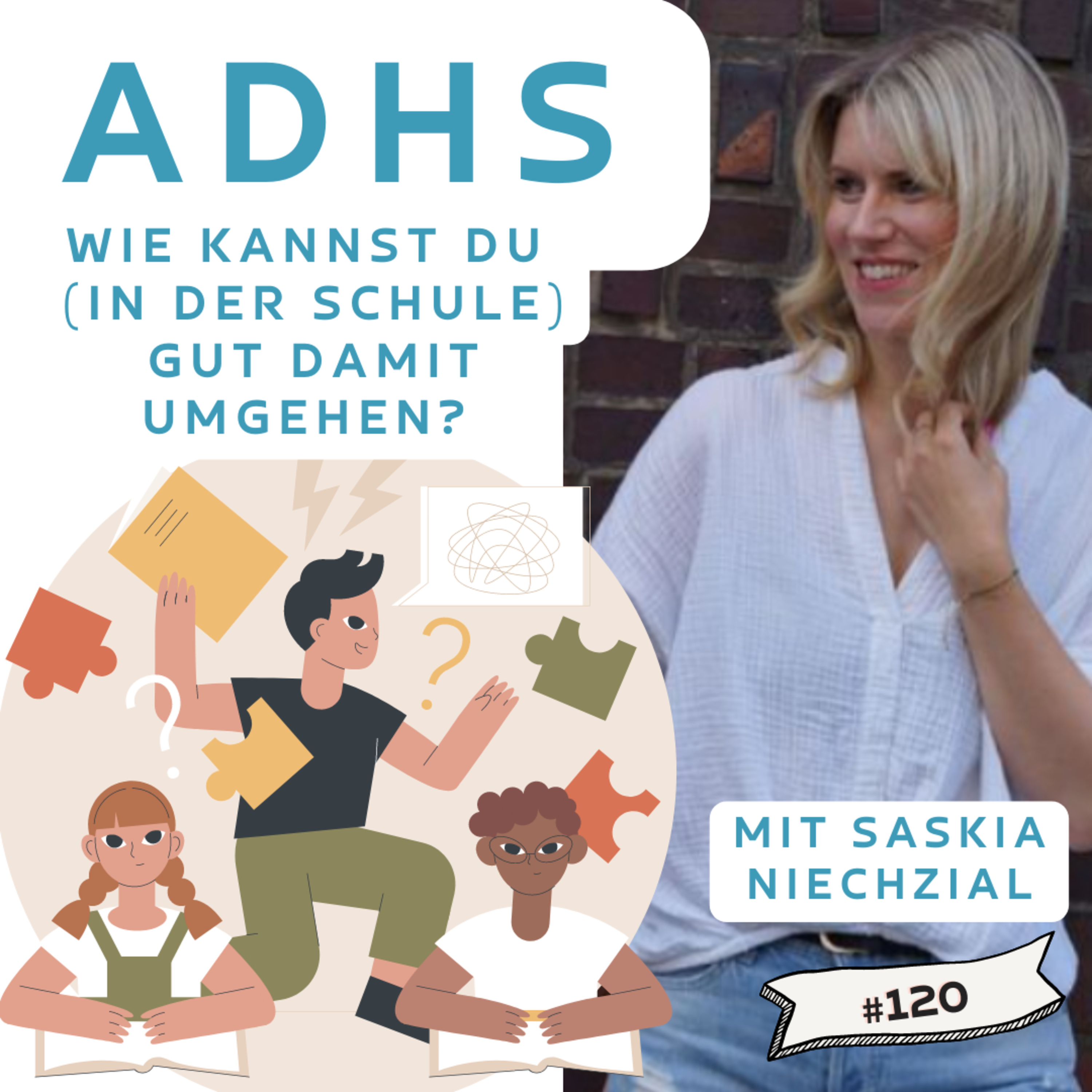 #120 - ADHS: wie du (in Schule) gut damit umgehen kannst | Saskia Niechzial episode artwork