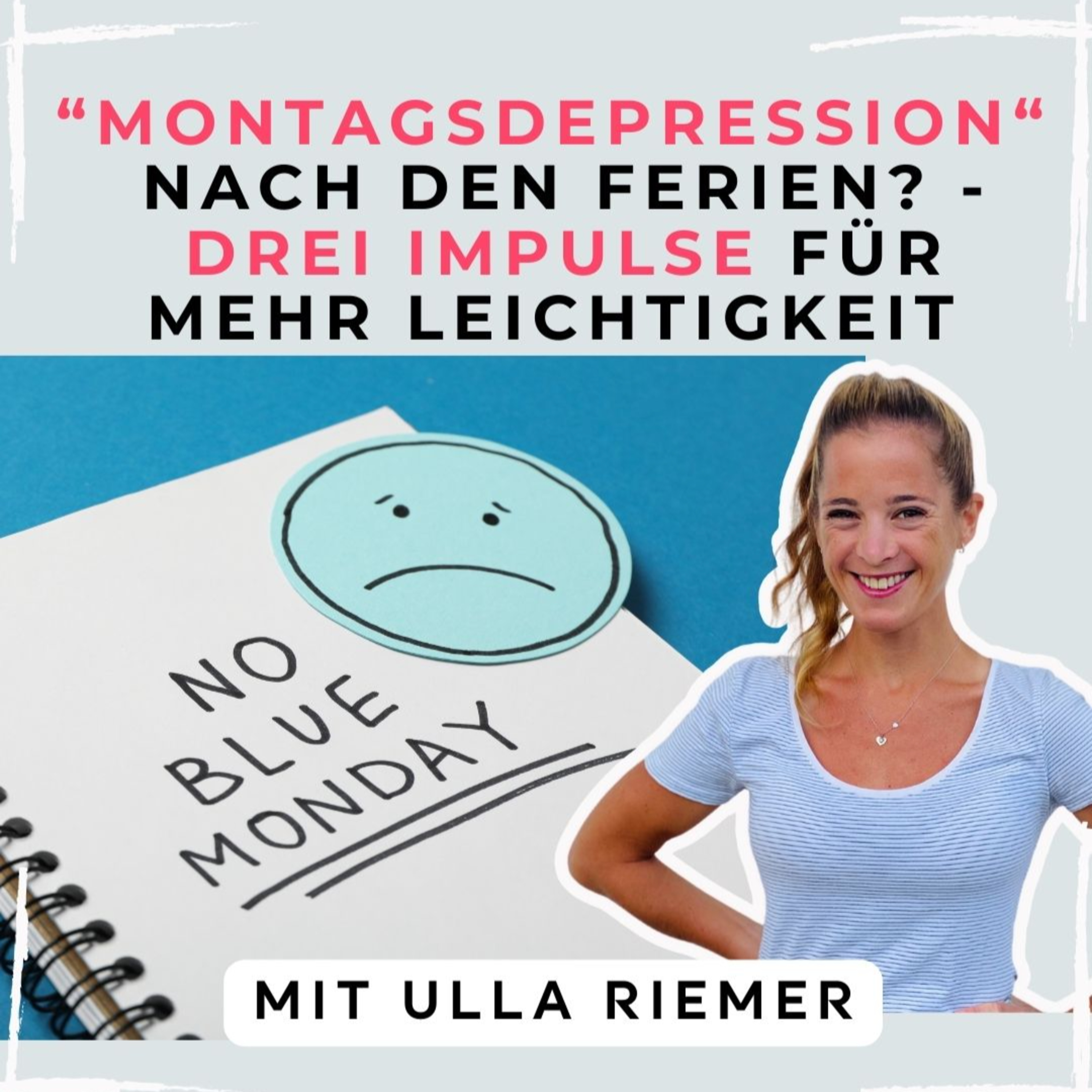 #142 - ,Montagsdepression’ nach den Ferien? - Drei Schritte für mehr Leichtigkeit episode artwork
