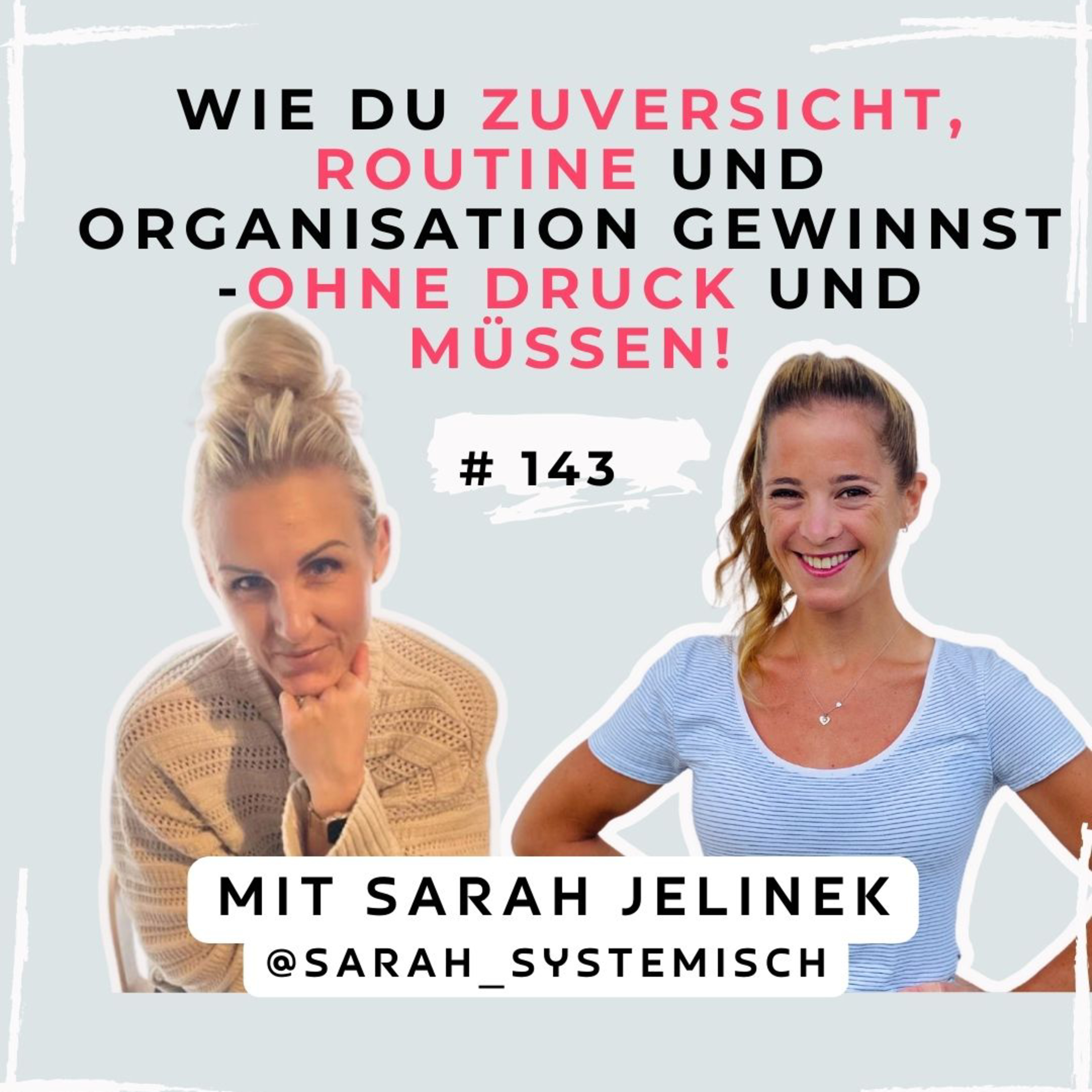 #143 - Wie du Zuversicht, Routine und Organisation gewinnst -OHNE Druck und müssen! | Sarah Jelinek  episode artwork