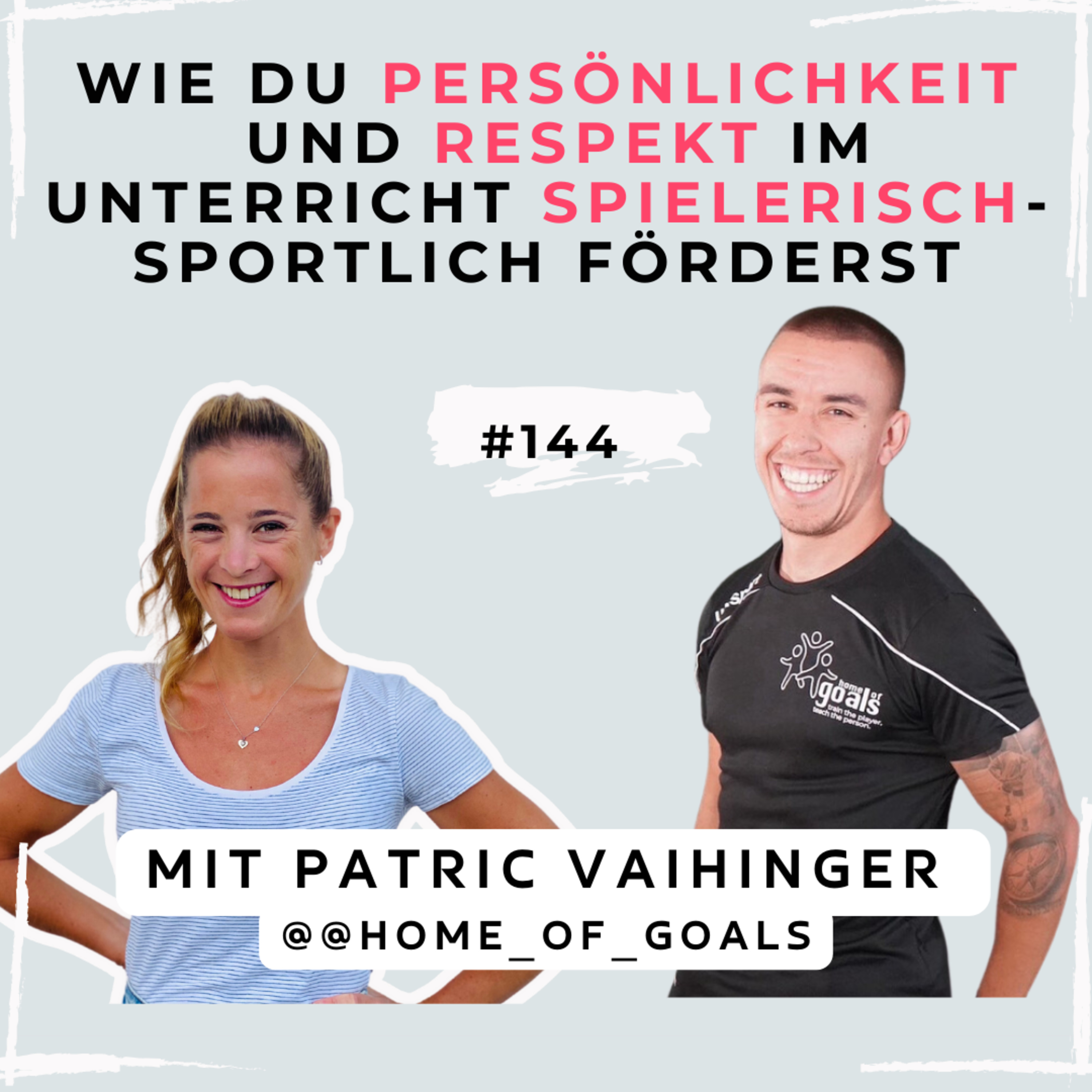 #144 - Wie du Persönlichkeit und Respekt im Unterricht spielerisch-sportlich förderst | Patric von home_of_goals episode artwork