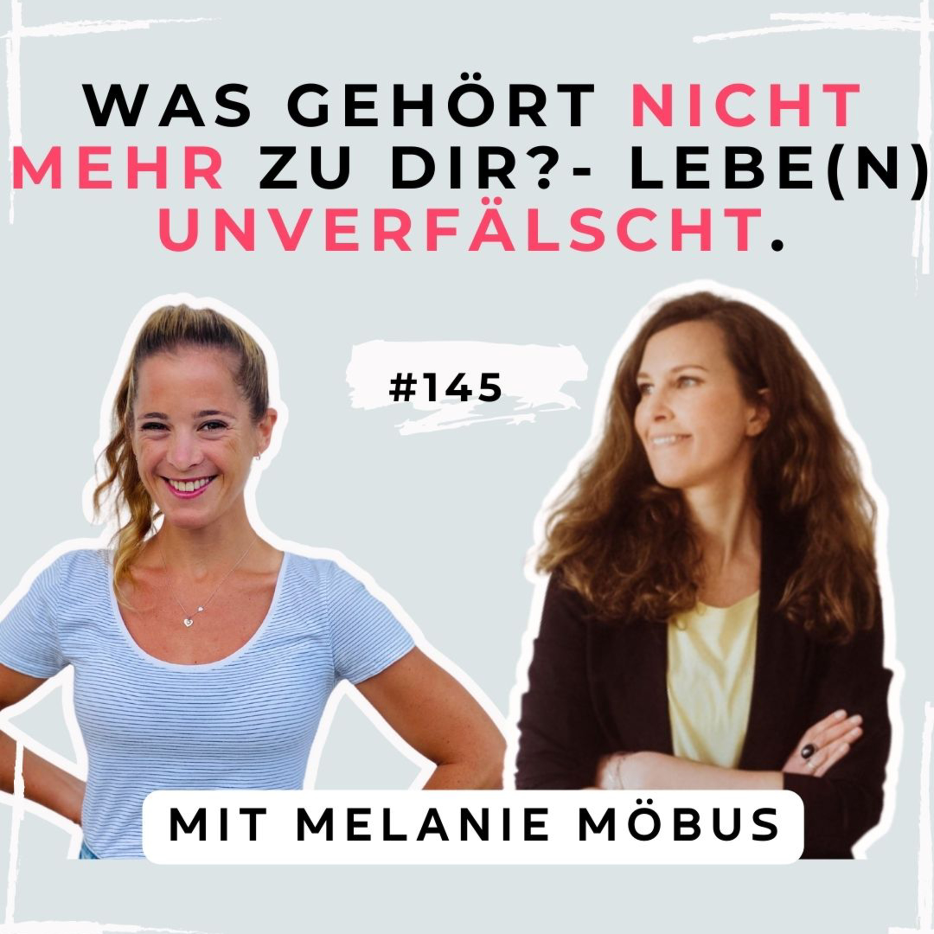 #145 -Was gehört nicht mehr zu dir? - "Lebe(n) unverfälscht" von & mit Melanie Möbus episode artwork