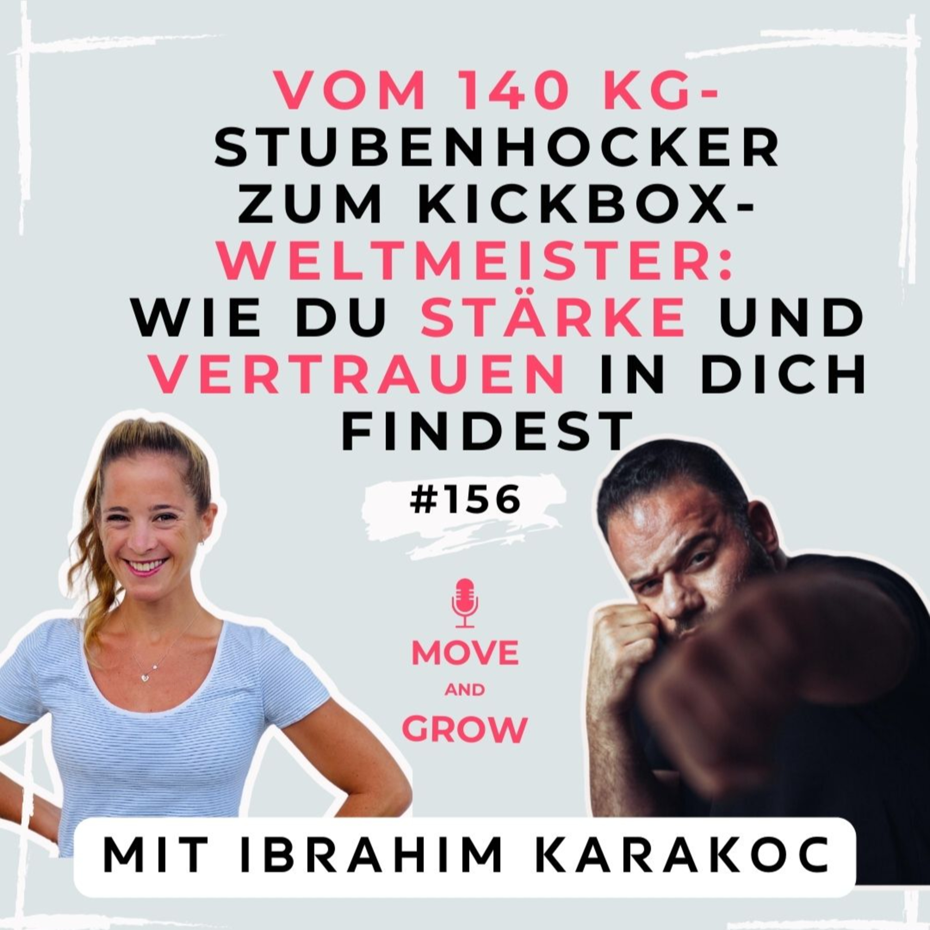 #156 - Vom 140 kg-Stubenhocker zum Kickbox-Weltmeister: Wie DU Stärke und Vertrauen in dich findest | Ibrahim Karakoc episode artwork