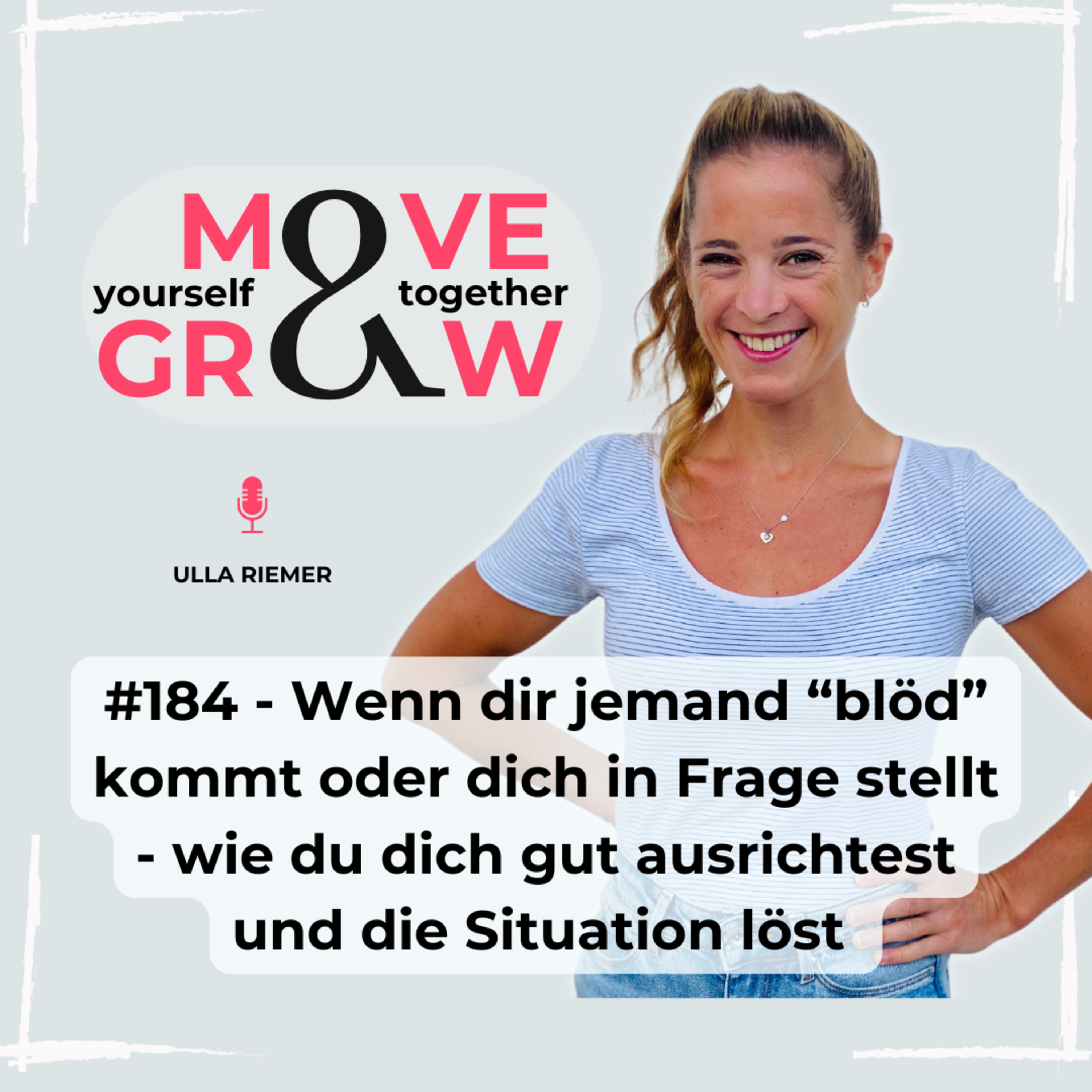 #184 - Wenn dir jemand “blöd” kommt oder dich in Frage stellt - so richtest du dich gut aus und löst die Situation episode artwork