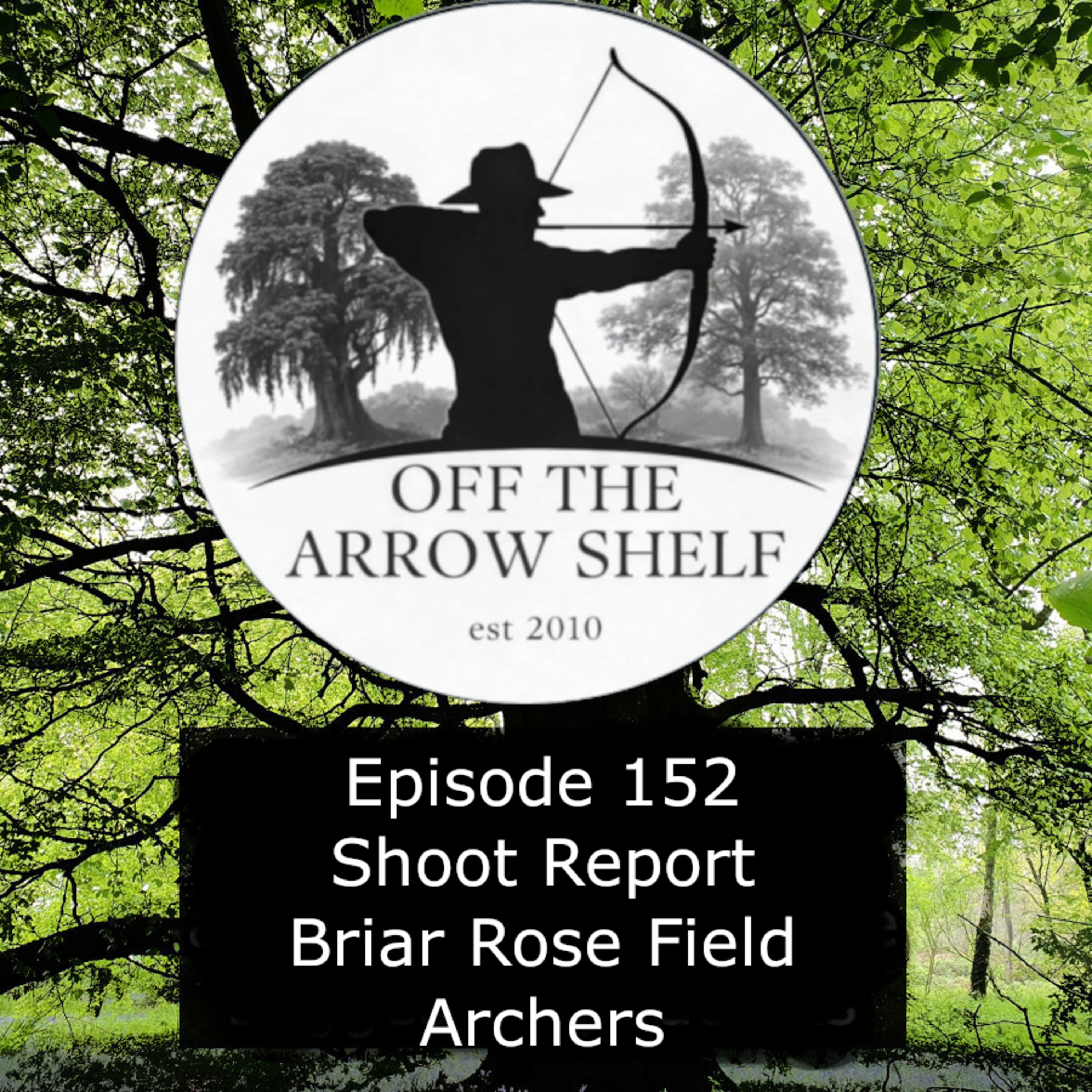 Episode 152 - Shoot Report – Briar Rose Field Archers episode artwork