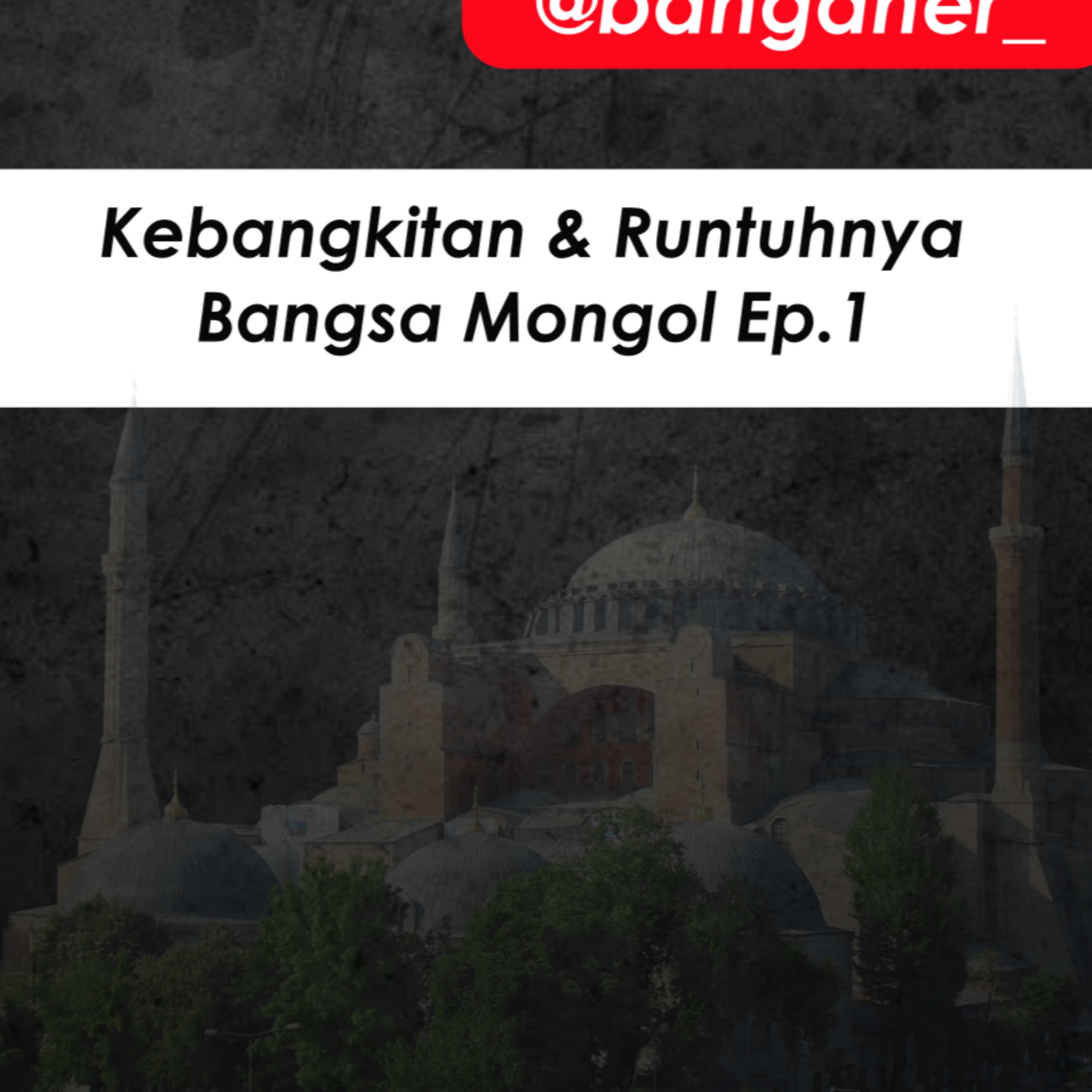 Sejarah Bangsa Mongol ep.1 episode artwork