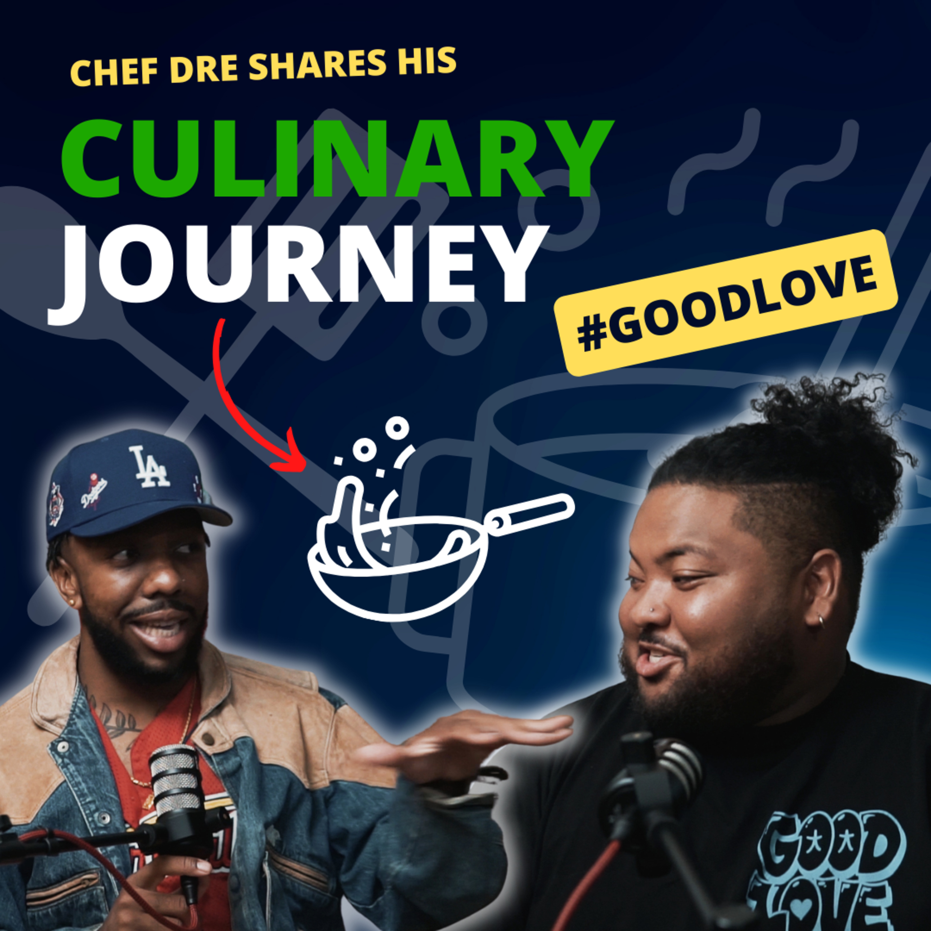 CHEF Dre Shares his Culinary Journey & Co-Founding his brand #GOODLOVE episode artwork
