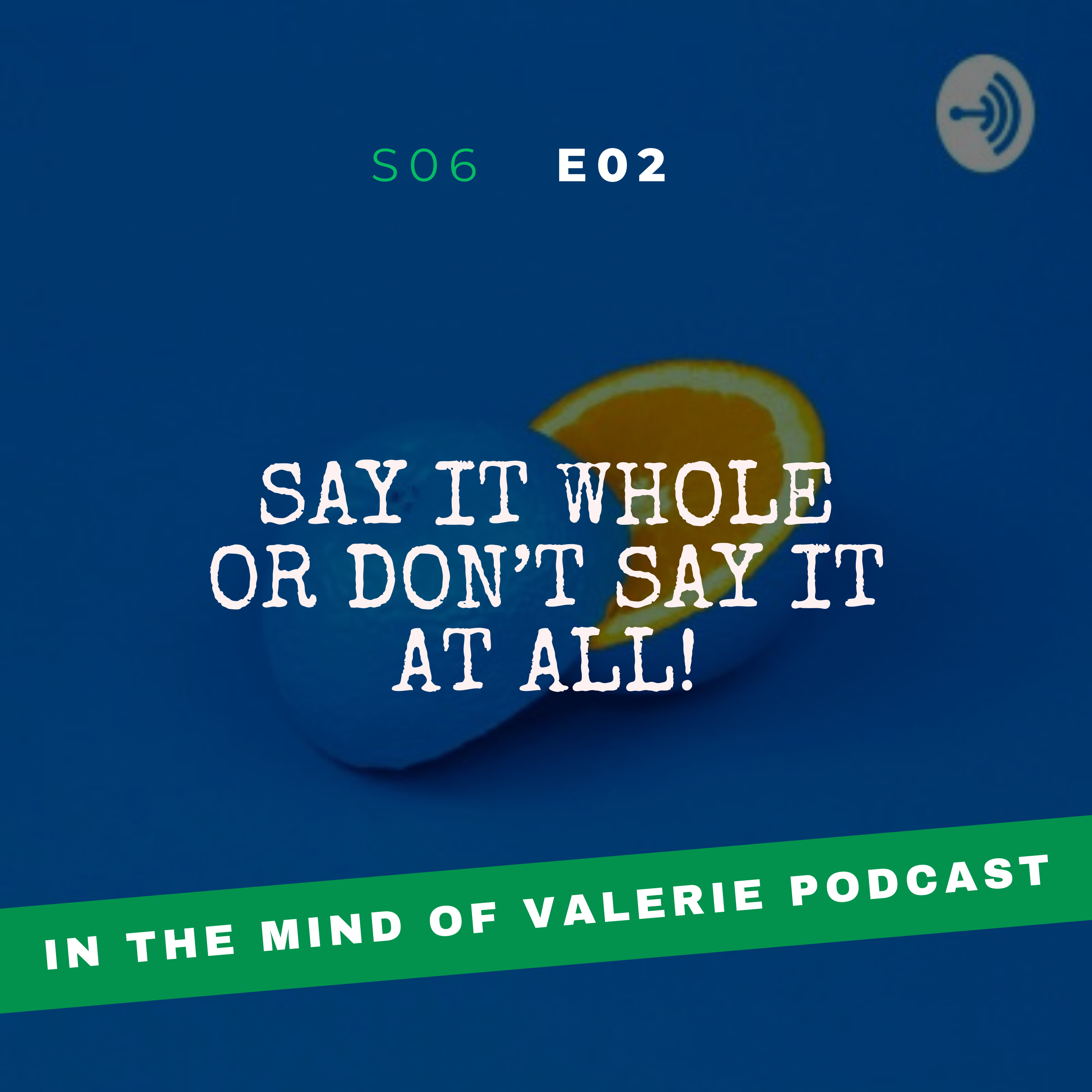 S06E02: Say it Whole or Don’t Say it at all!