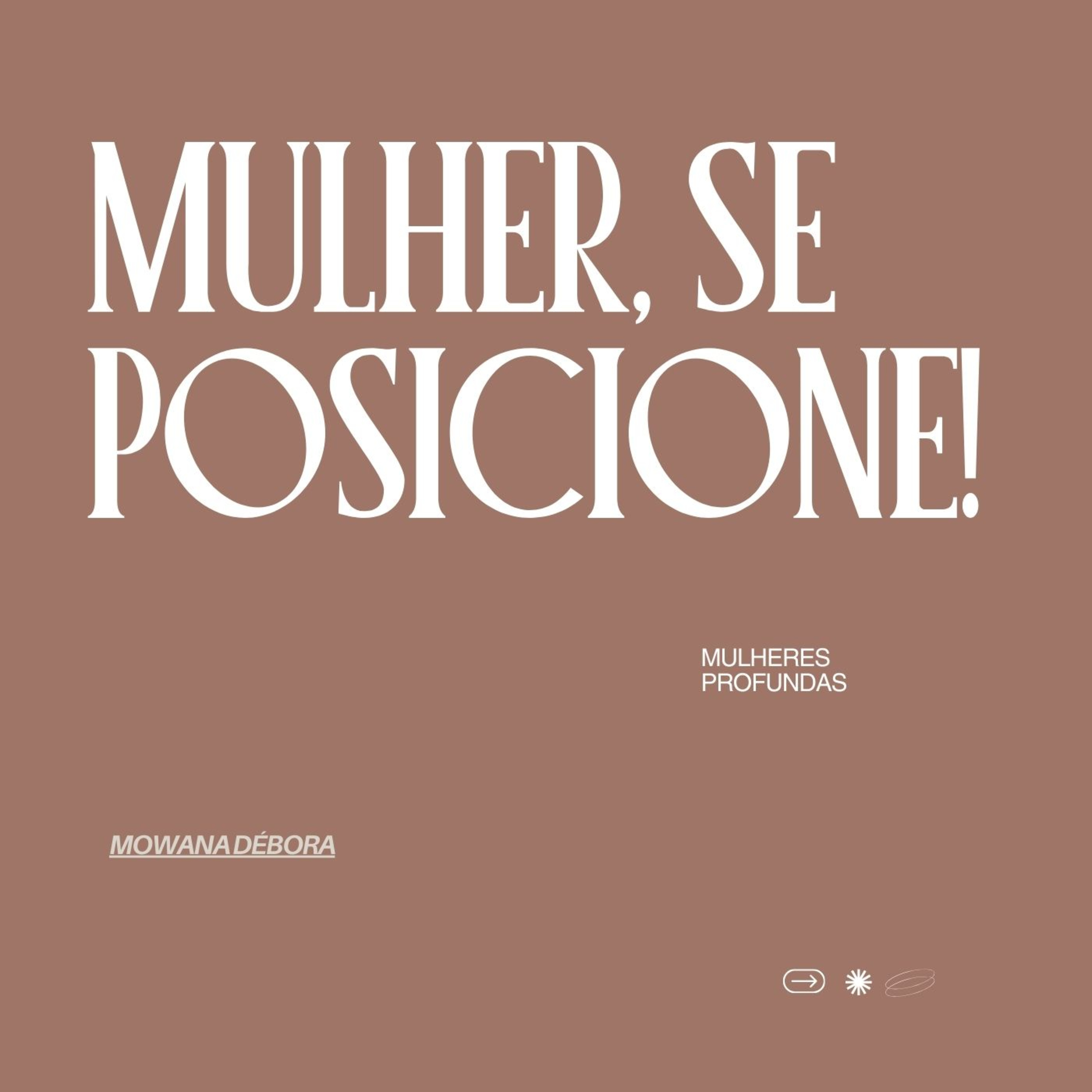 Mulher, se posicione!