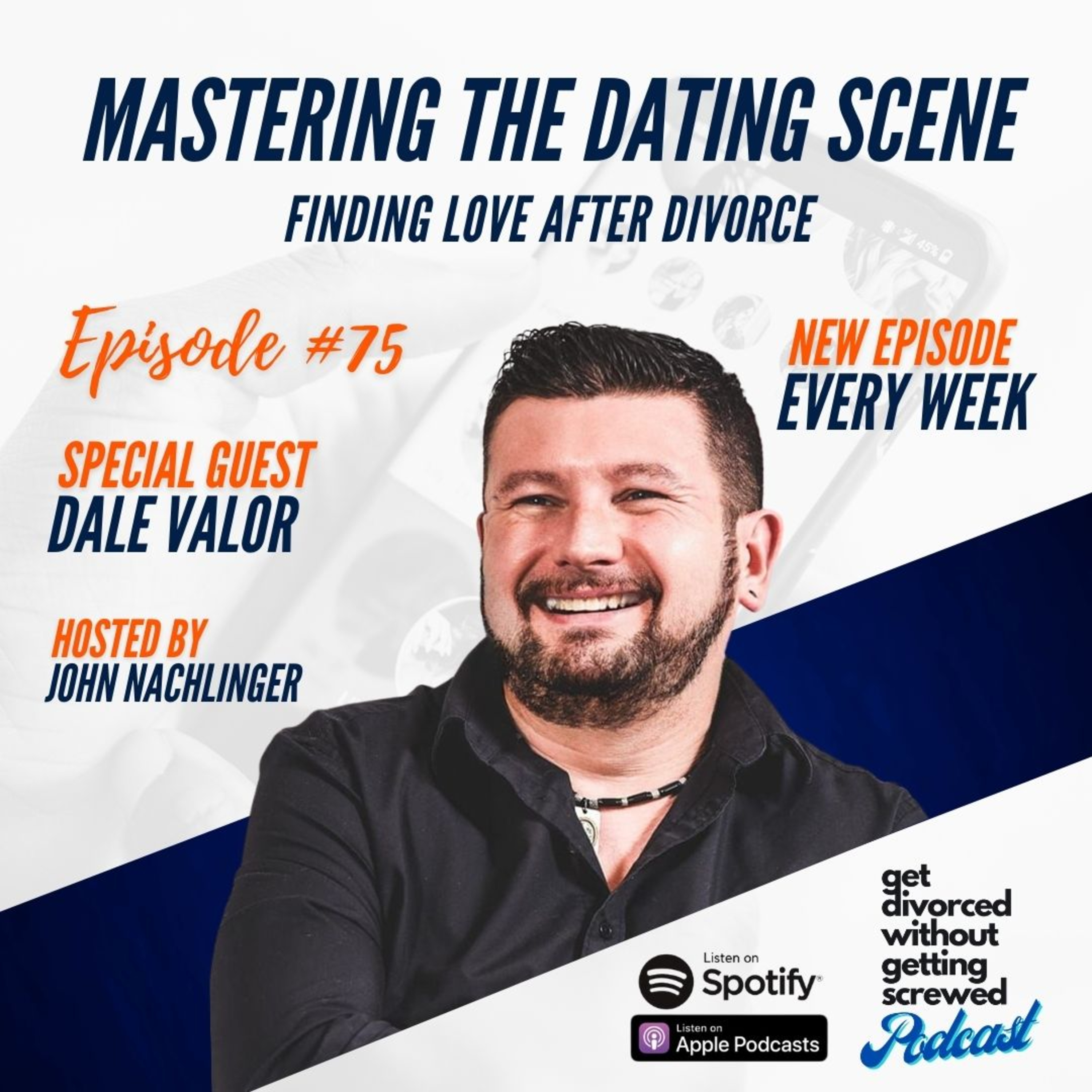75. Mastering the Dating Scene: Finding Love After Divorce with Dating Coach Dale Valor