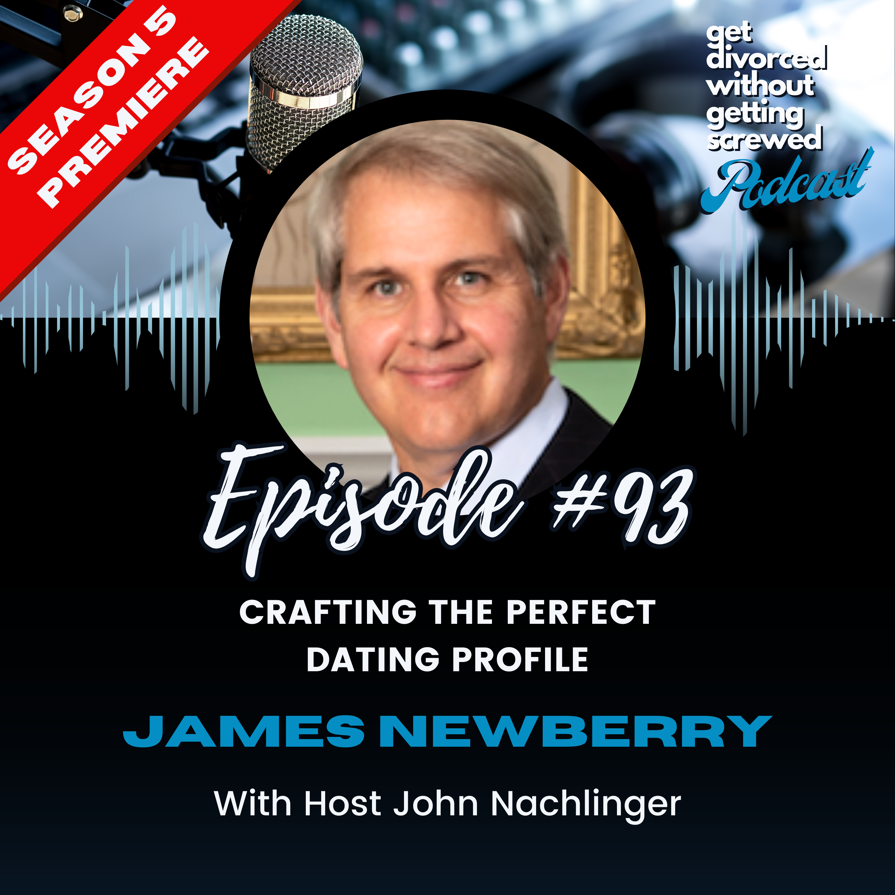 93. Season 5 Premiere - Crafting the Perfect Dating Profile with Expert James Newberry