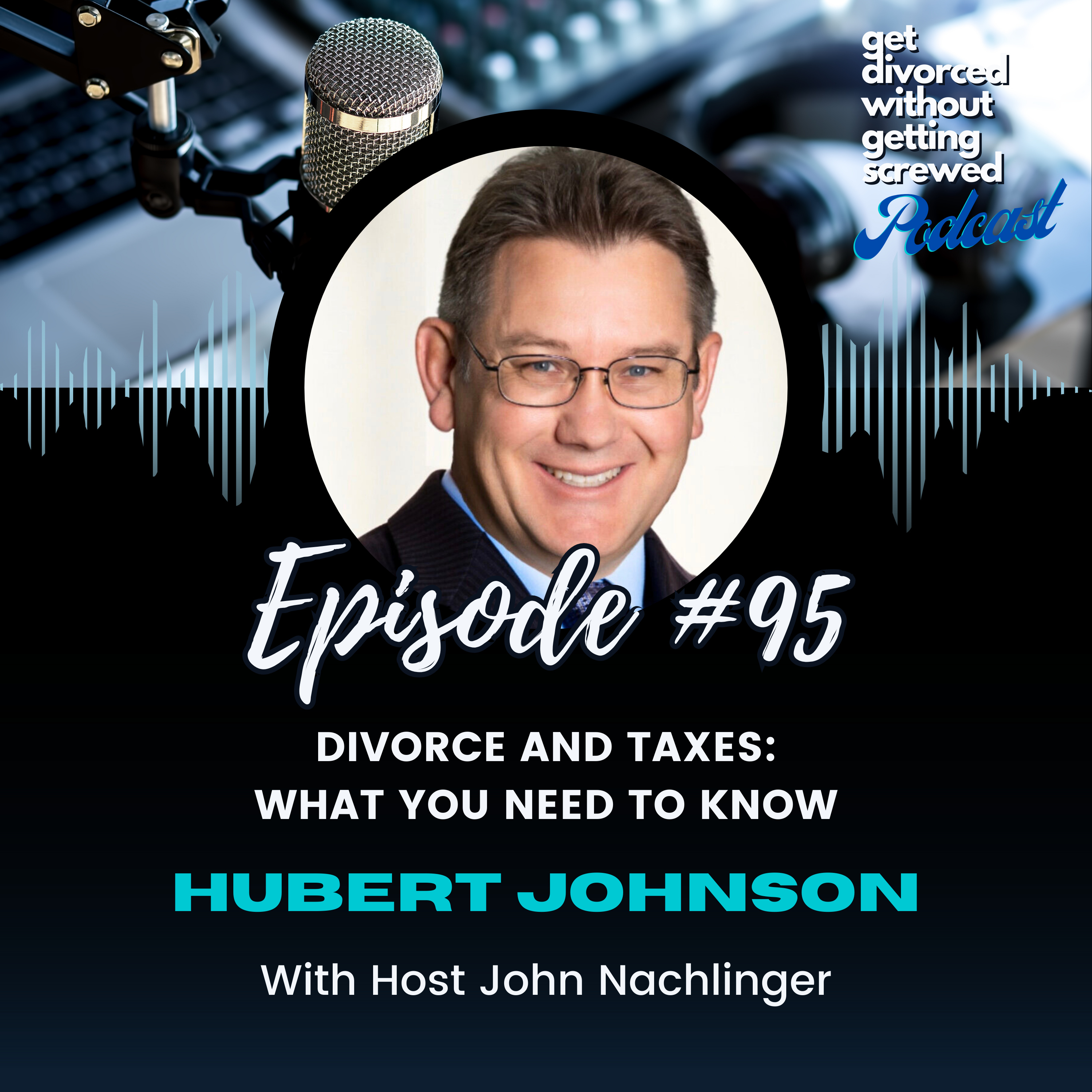 95. Divorce and Taxes: What You Need to Know with Tax Attorney Hubert Johnson