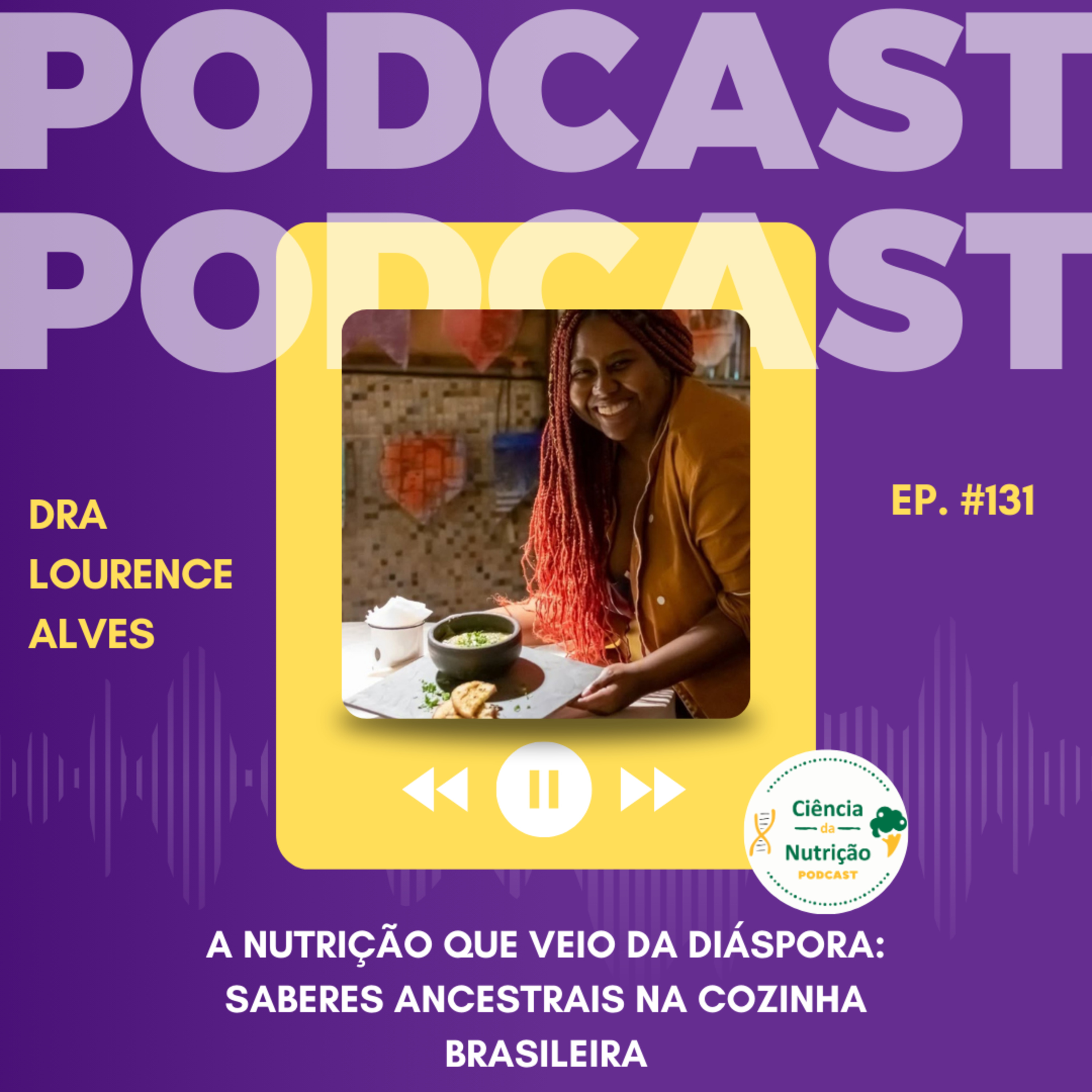 #131: A Nutrição que veio da diáspora: Saberes Ancestrais na Cozinha Brasileira