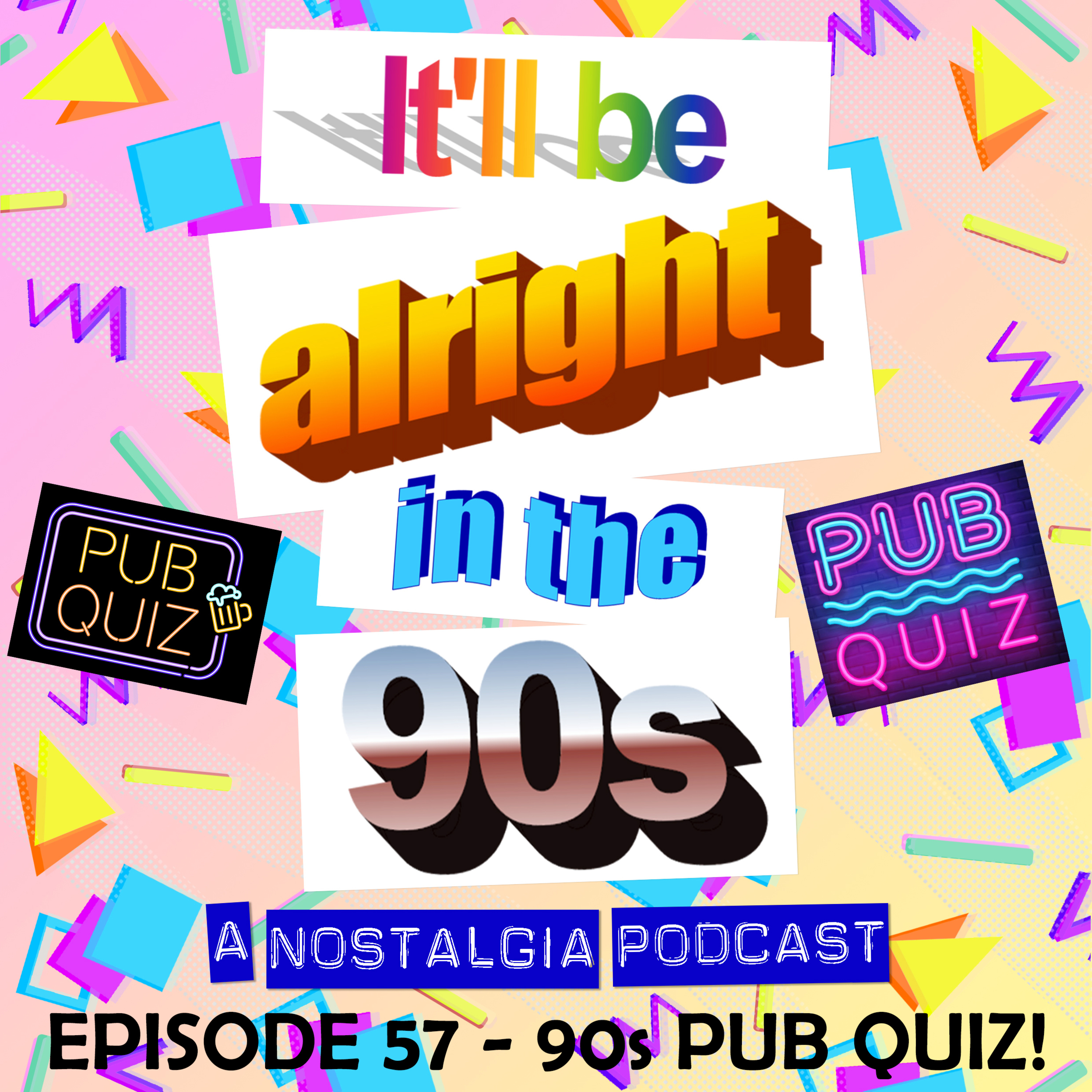 It'll Be Alright In The Nineties - S2 E15 - Summer Party 90s Pub Quiz! episode artwork