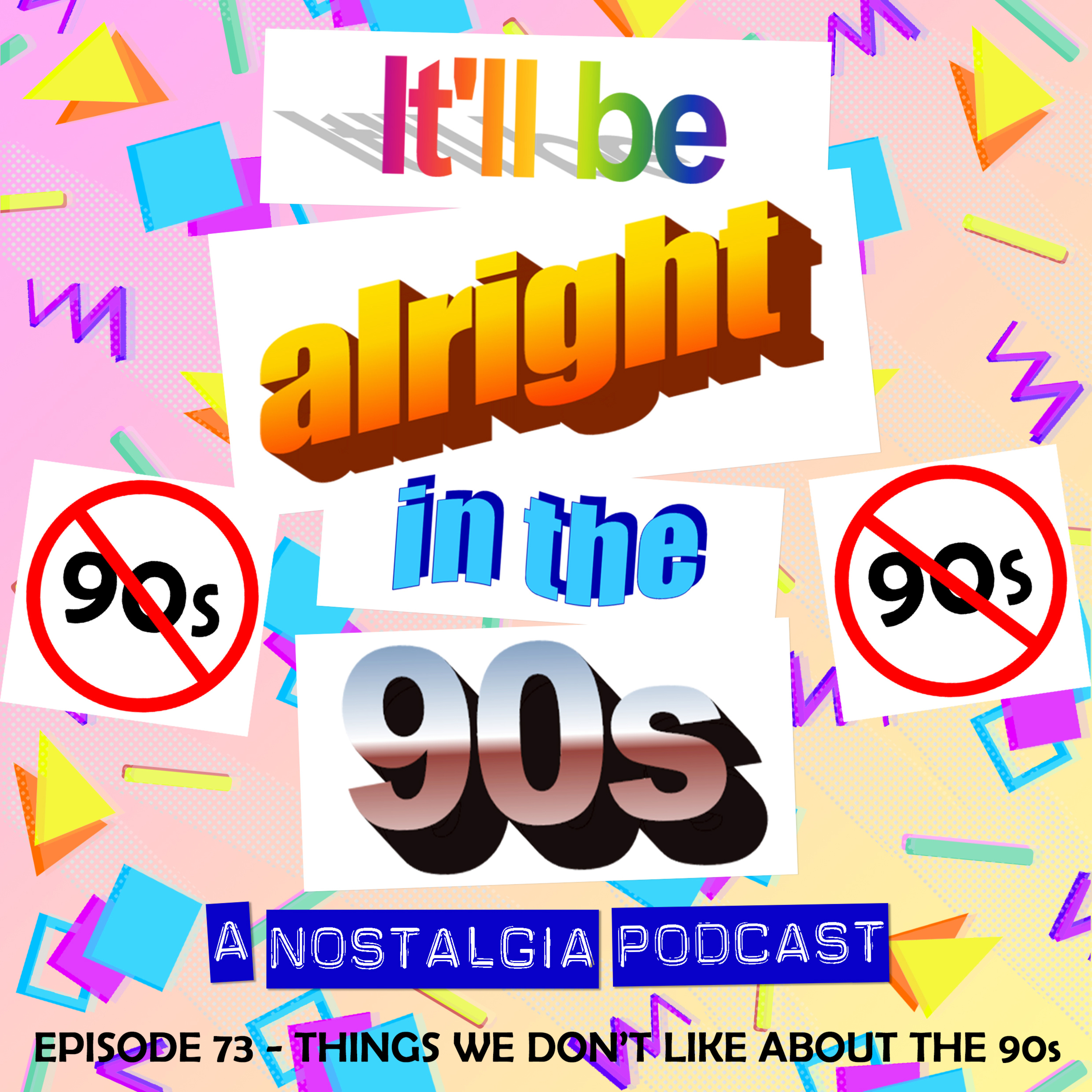 It'll Be Alright In The Nineties - S3 E8 - 'We should all be Swindon Town fans' (Things we didn't like about the 90s) episode artwork