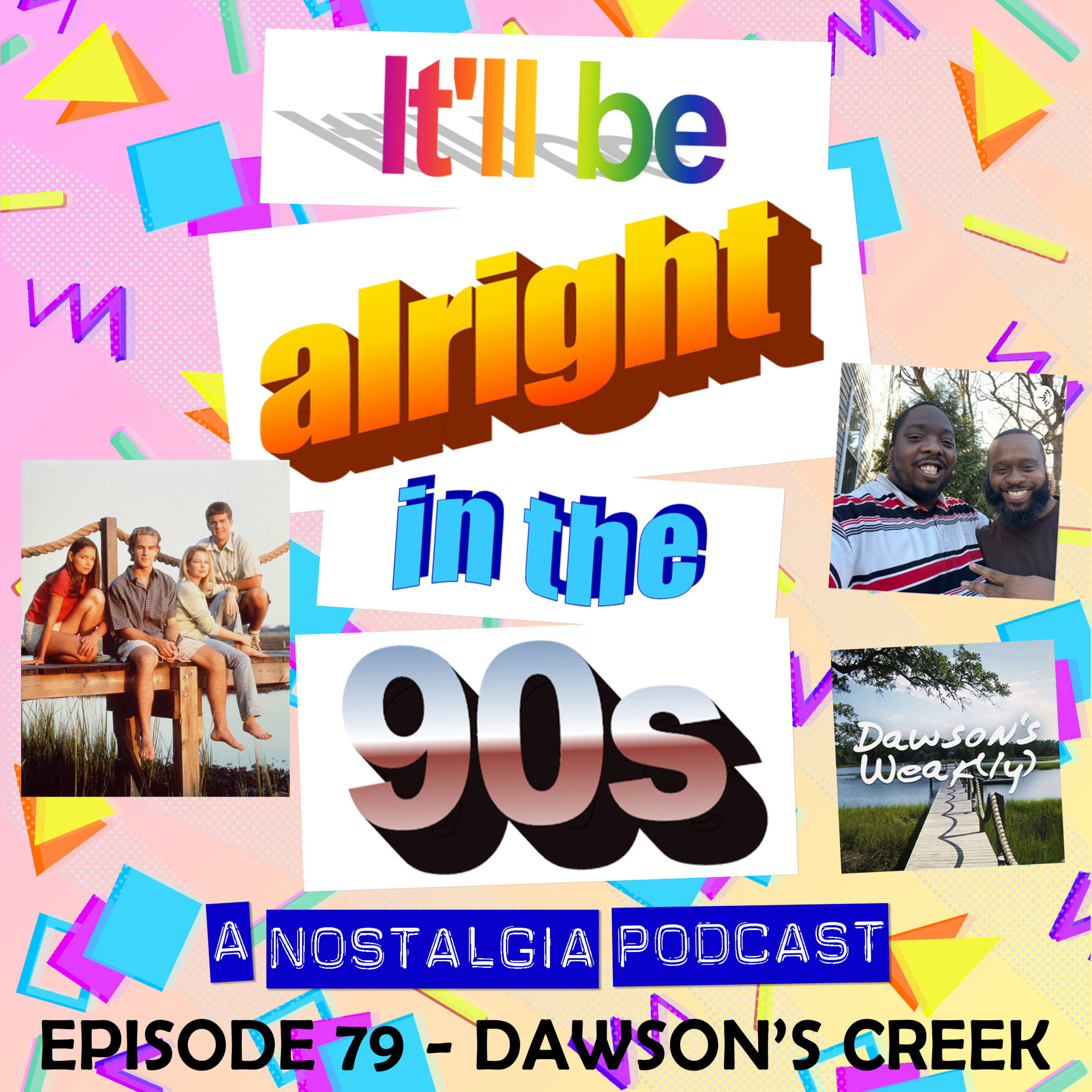 It'll Be Alright In The Nineties - S3 E14 - 'Capeside' (Dawson's Creek with Keith from Dawson Black & Kathryn from Dawson's Weakly podcasts) episode artwork