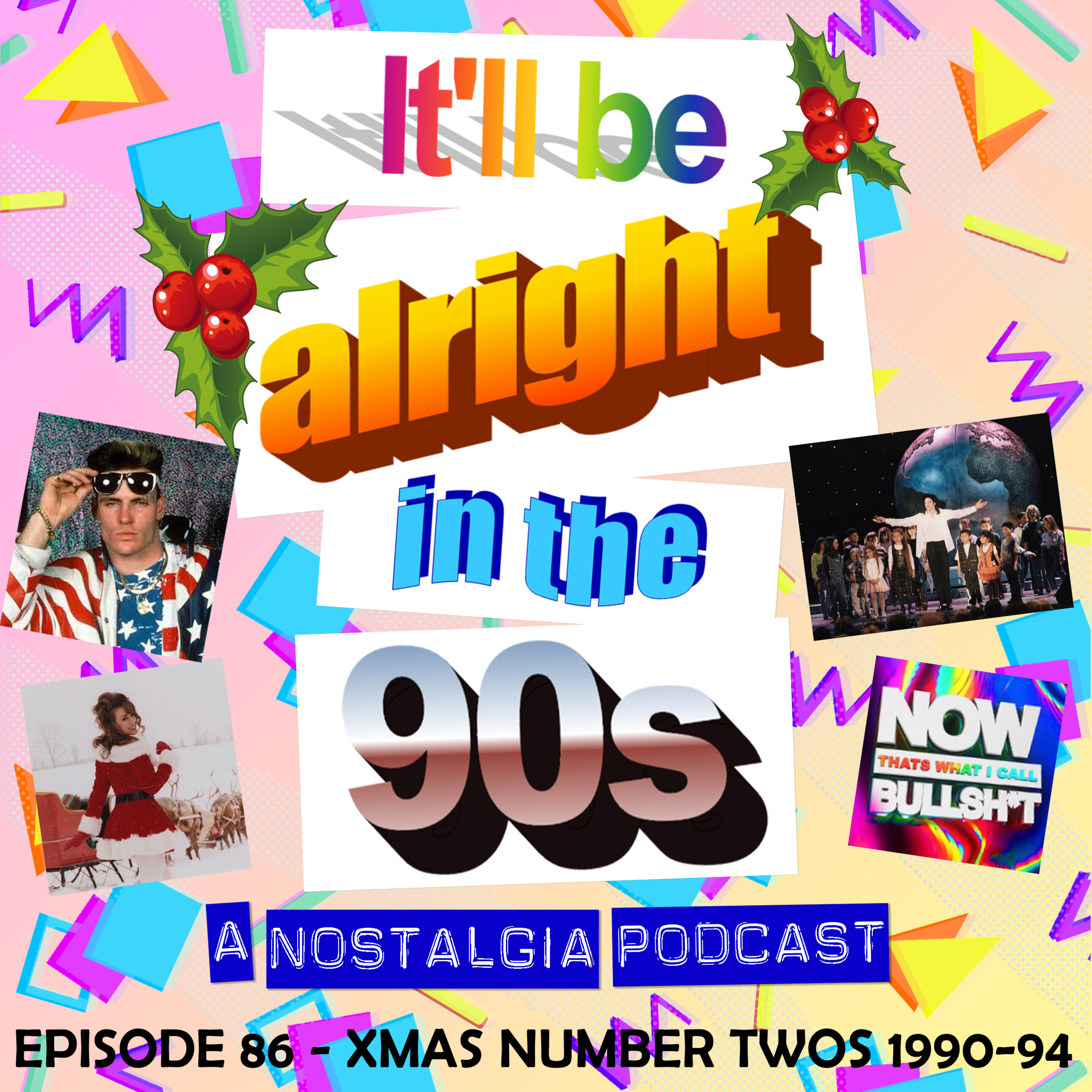 It'll Be Alright In The Nineties - S4 E5 - A Power Ballad Puddle (Christmas Number 2s 90/94 with Kathryn and Dan from Now That's What I Call Bull$h!t) episode artwork