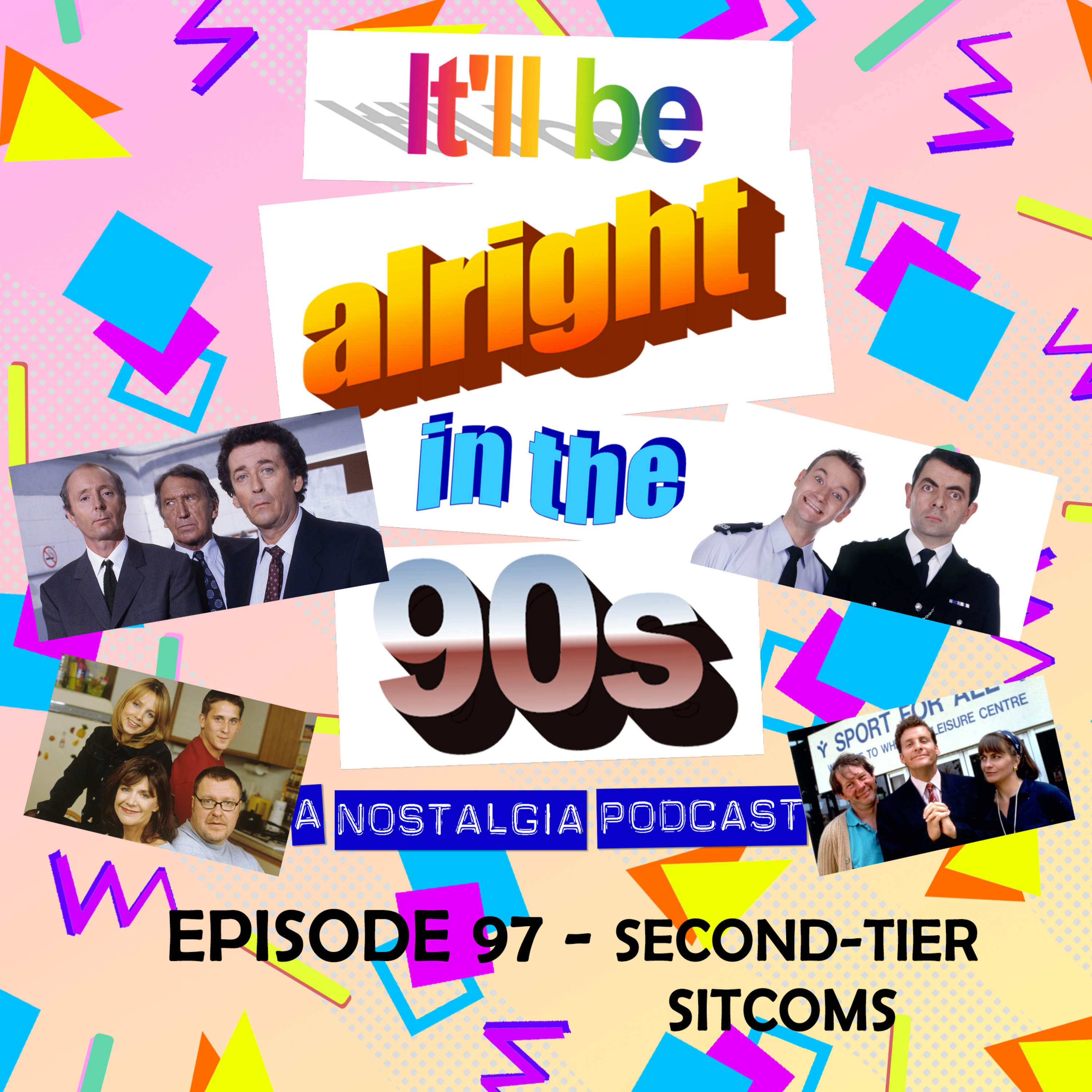 It'll Be Alright In The Nineties - S4 E16 - 'A Dismal Racket' (Second-Tier UK Sitcoms) episode artwork
