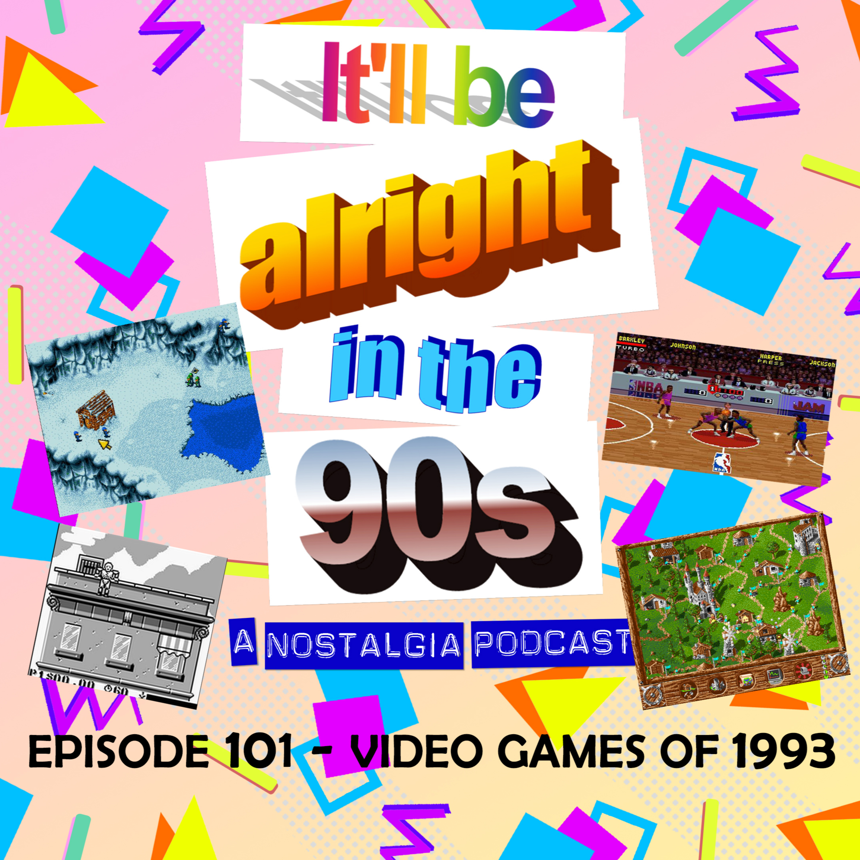 It'll Be Alright In The Nineties - S4 E20 - ‘I’m Just Not Very Good at Playing Basketball’ (Video Games of 1993) episode artwork