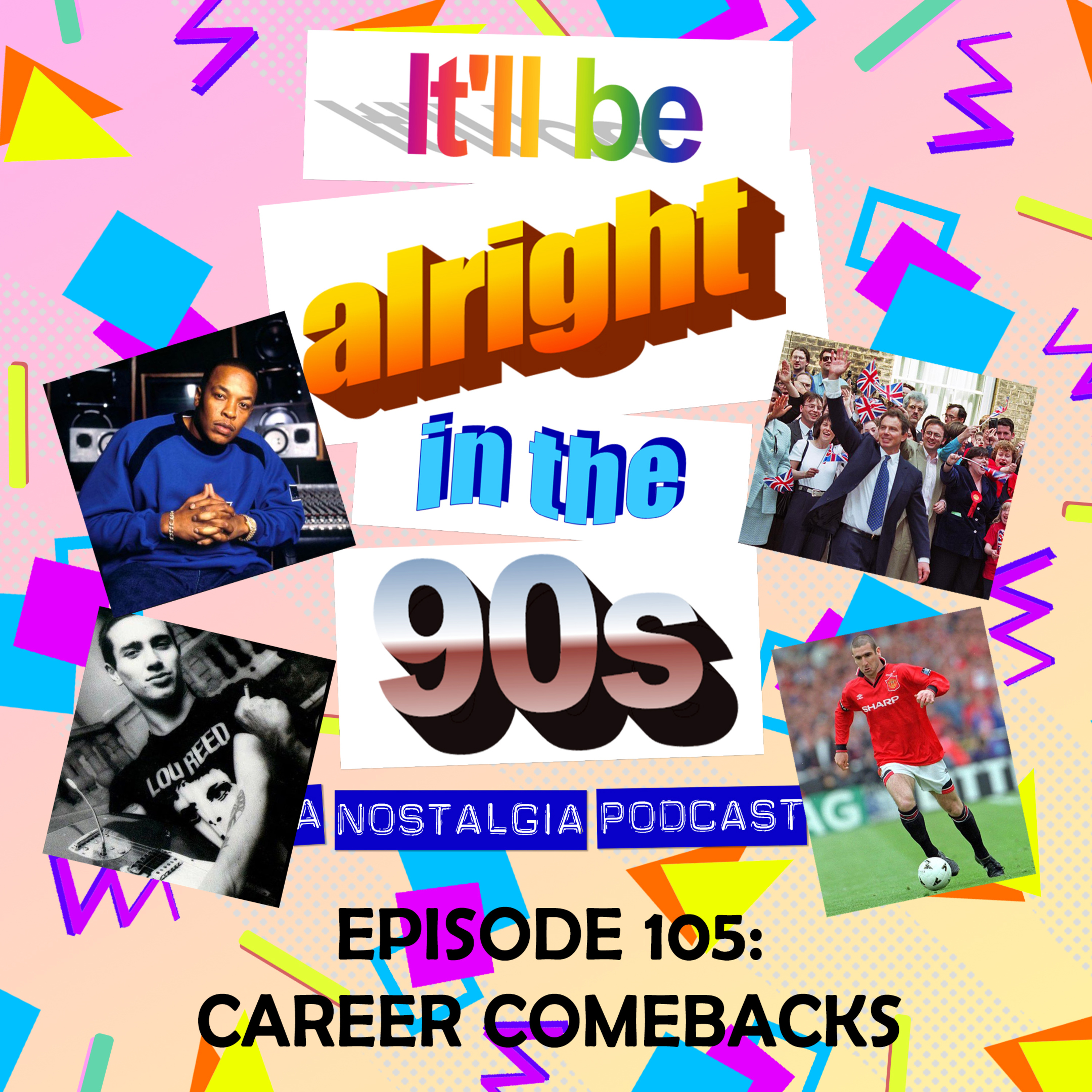 It'll Be Alright In The Nineties - S4 E24 - 'Not Famous Enough for Pointless Celebrities' (Career Comebacks of the 90s) episode artwork