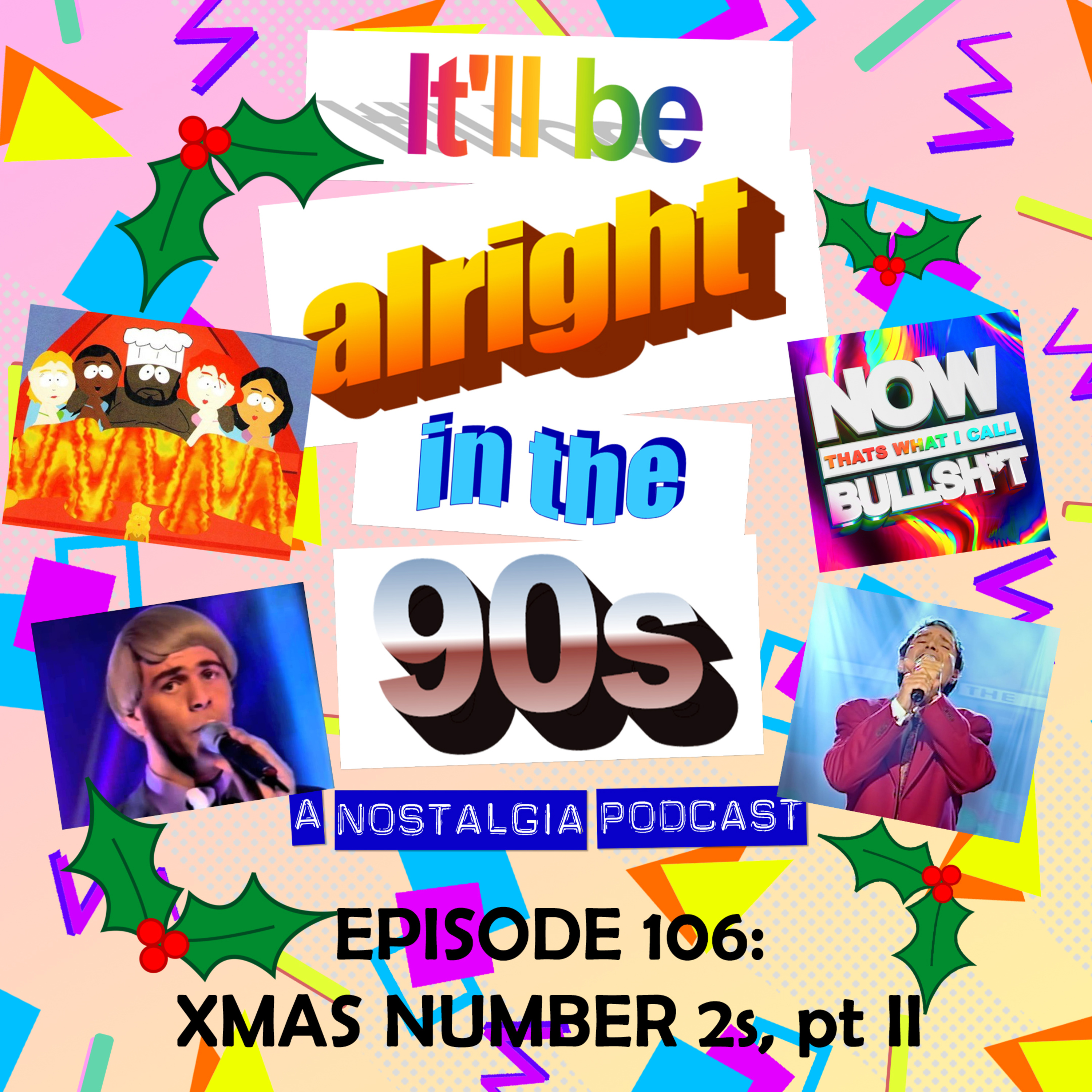It'll Be Alright In The Nineties - S4 E25 - Difficult Listening (Christmas No. 2s 1995/99 with Kathryn and Dan from Now That's What I Call Bull$h!t) episode artwork