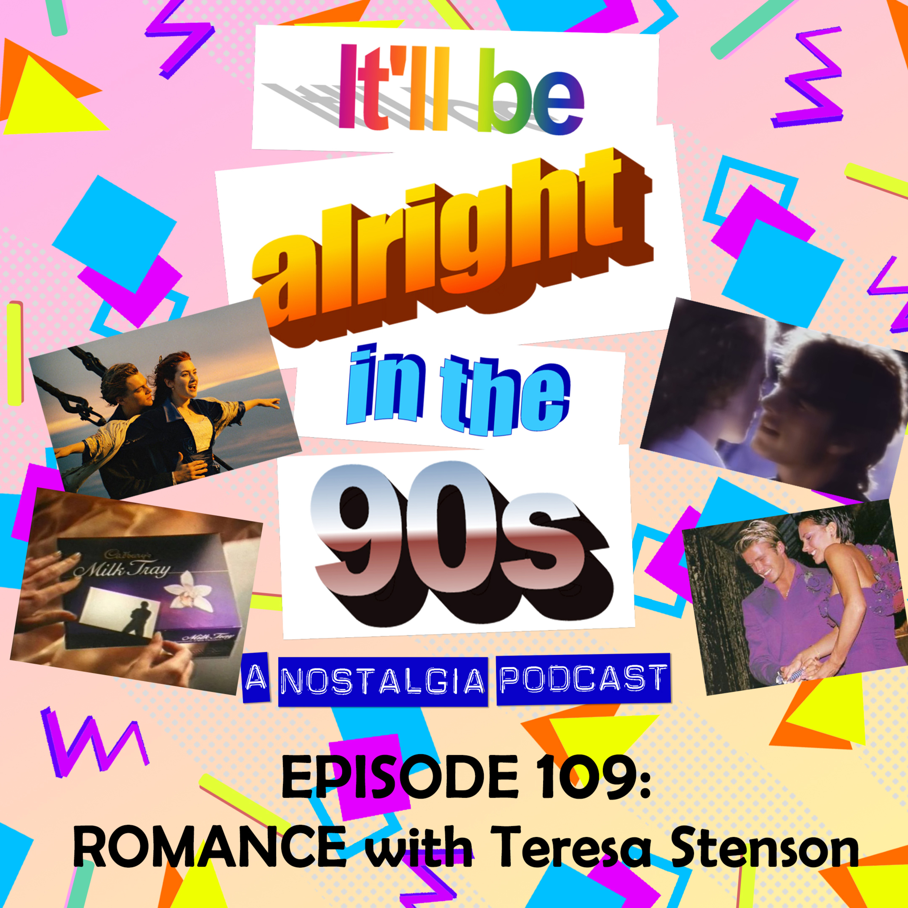 It'll Be Alright In The Nineties - S5 E3 - 'Chocolate, Deodorant and Persistence' (Romance in the 90s with Teresa Stenson) episode artwork
