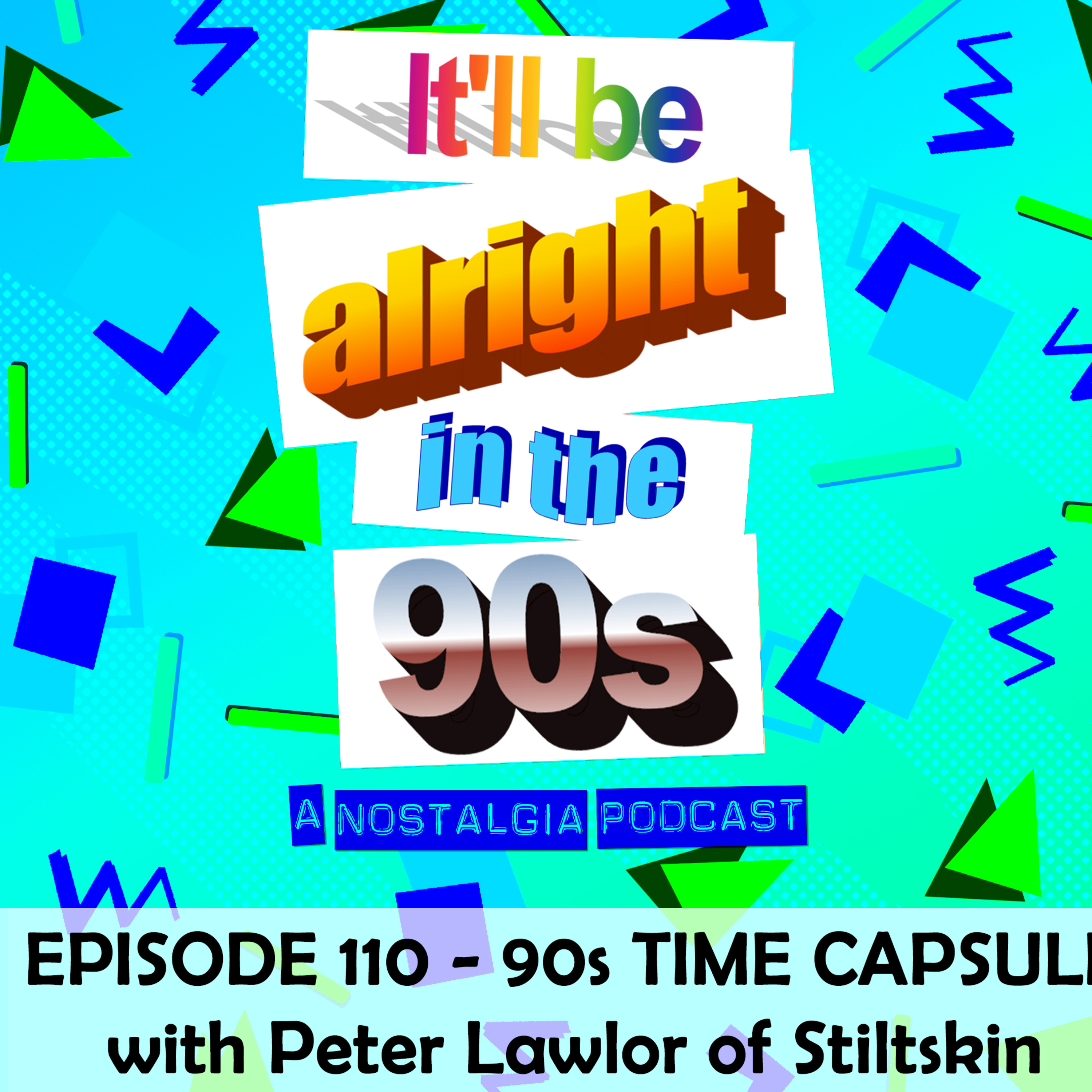 It'll Be Alright In The Nineties - S5 E4 - 'There was no way Stiltskin survived that night' (90s Time Capsule, with Peter Lawlor) episode artwork