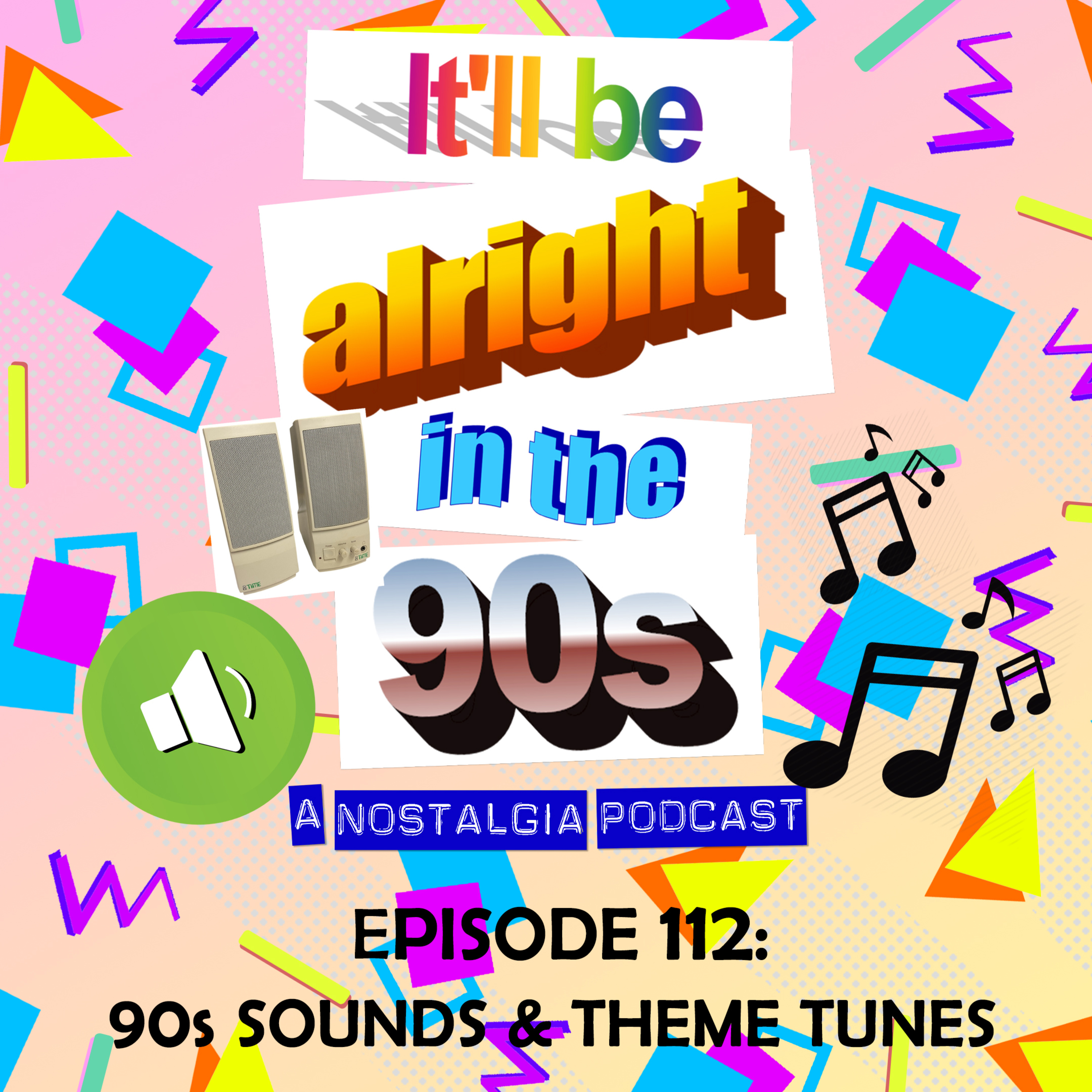 It'll Be Alright In The Nineties - S5 E6 - 'A decent, upright posture' (Nostalgic 90s Sounds) episode artwork