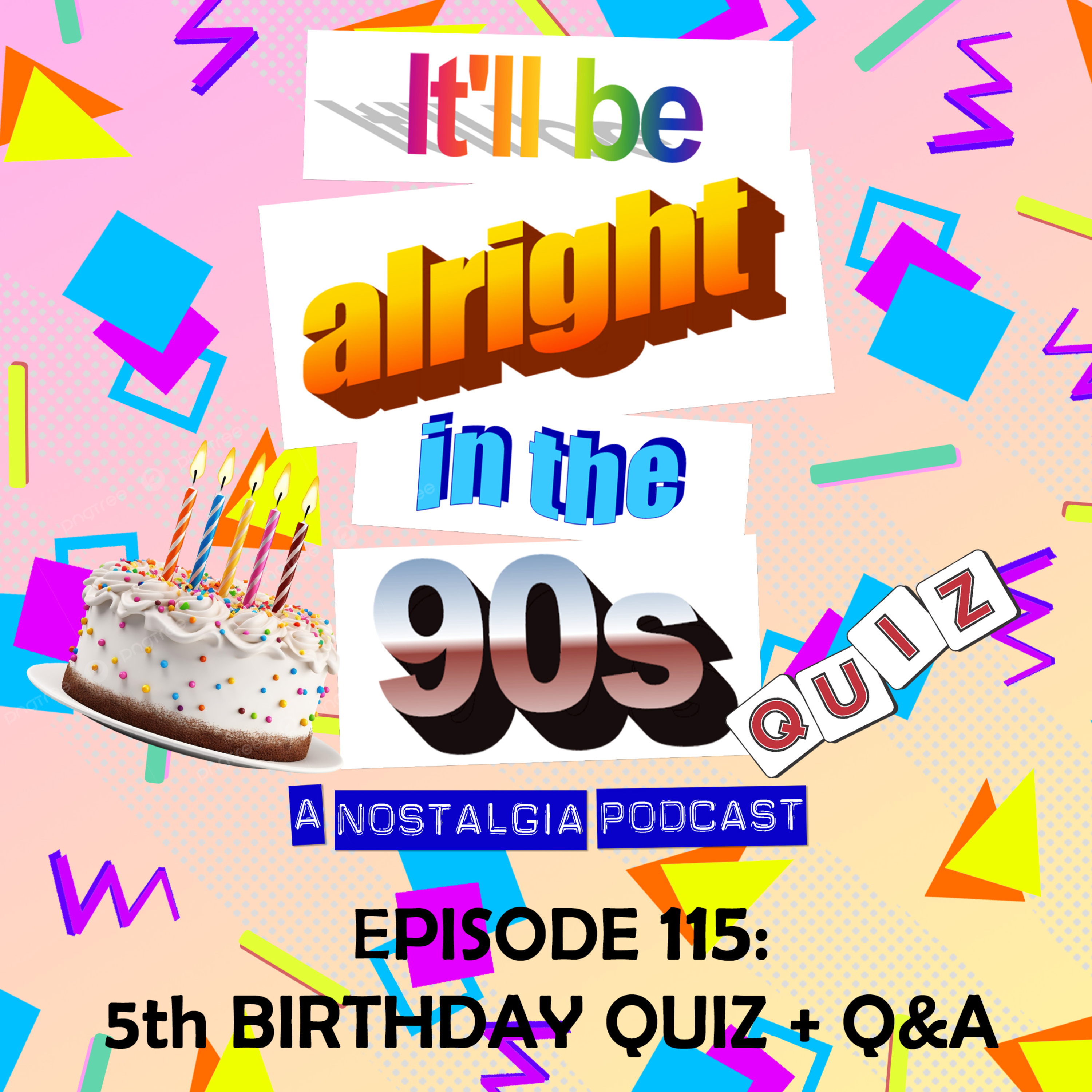 It'll Be Alright In The Nineties - S5 E9 - 'Dripping through the table like the Xenomorph's blood in Alien' (5th Birthday Special) episode artwork