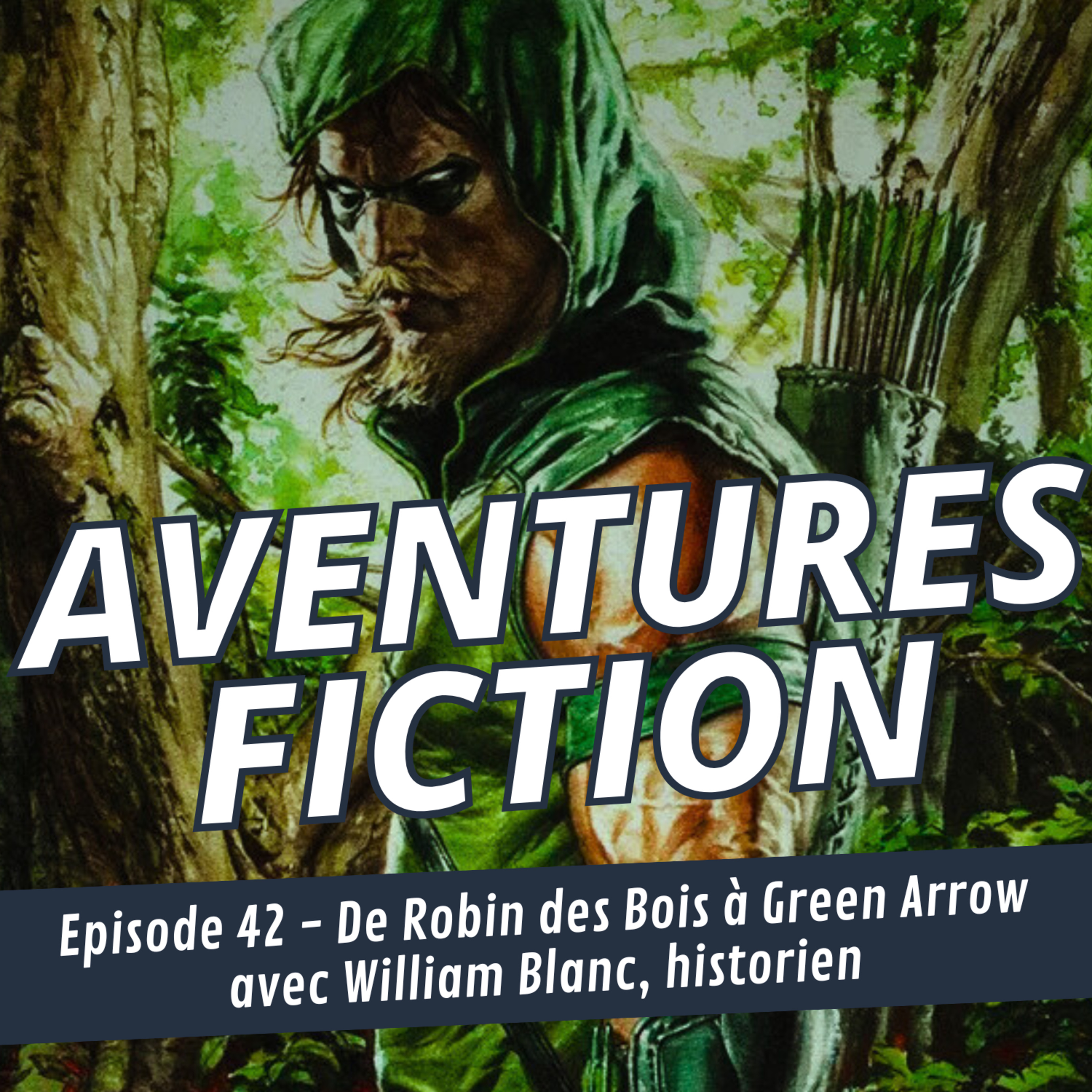 De Robin des Bois à Green Arrow, avec William Blanc, historien