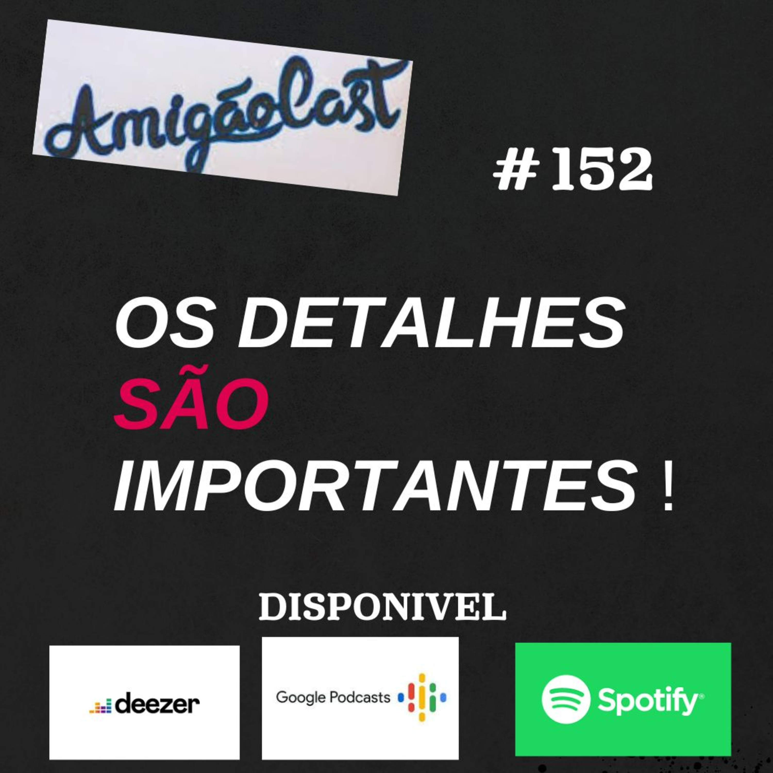#152 - Os destalhes são importantes! episode artwork