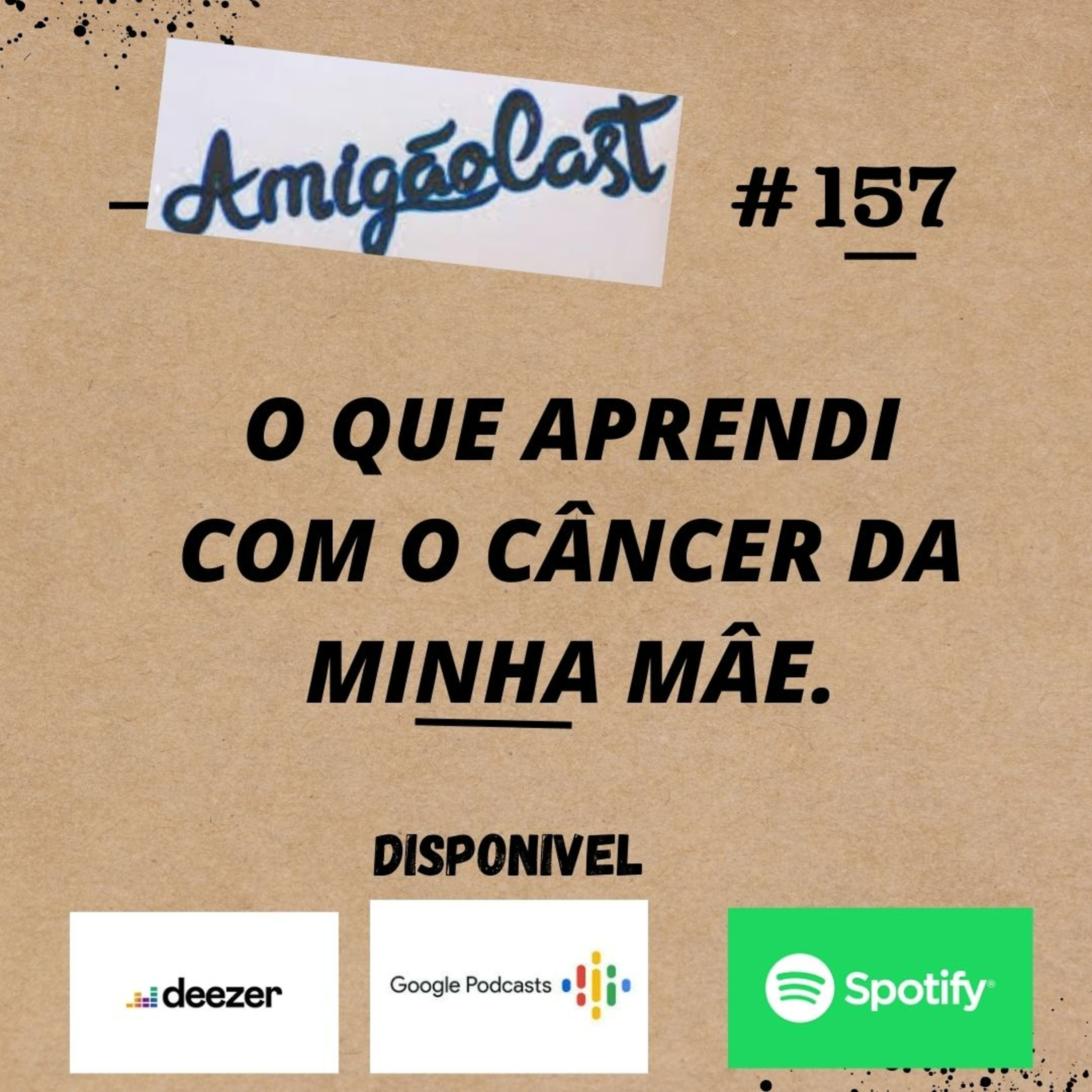 #157- O QUE APRENDI COM O CÂNCER DA MINHA MÂE. episode artwork