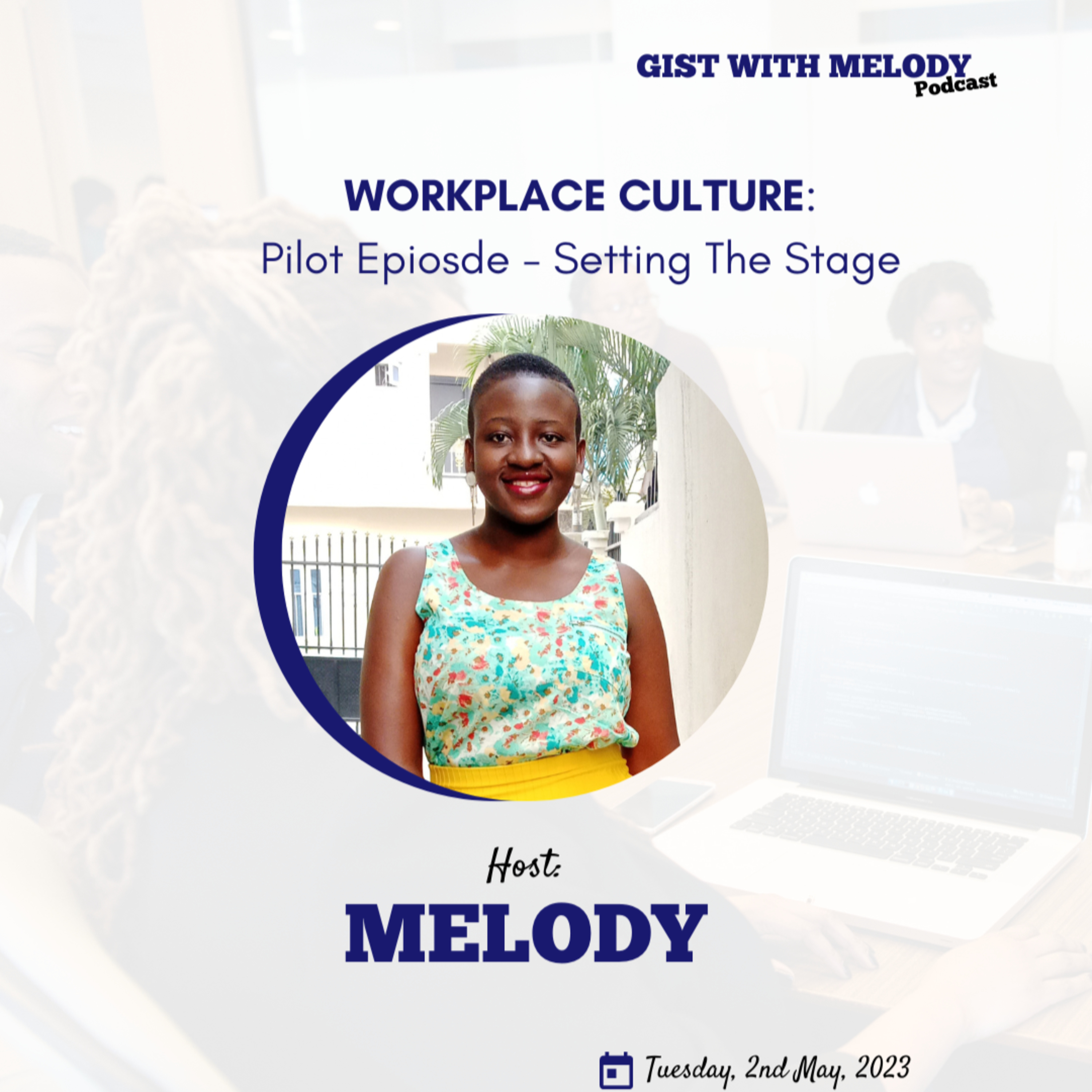 WORKPLACE CULTURE: EP. 1 - Setting The Stage
