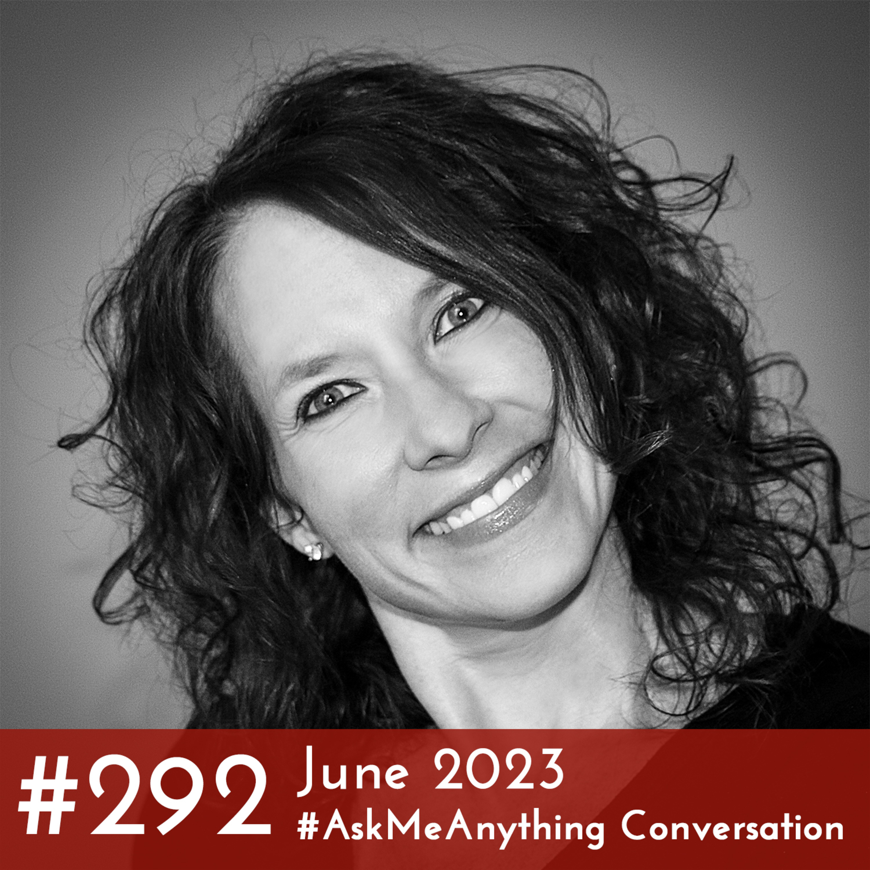 #292 - June 2023 #AskMeAnything Conversation